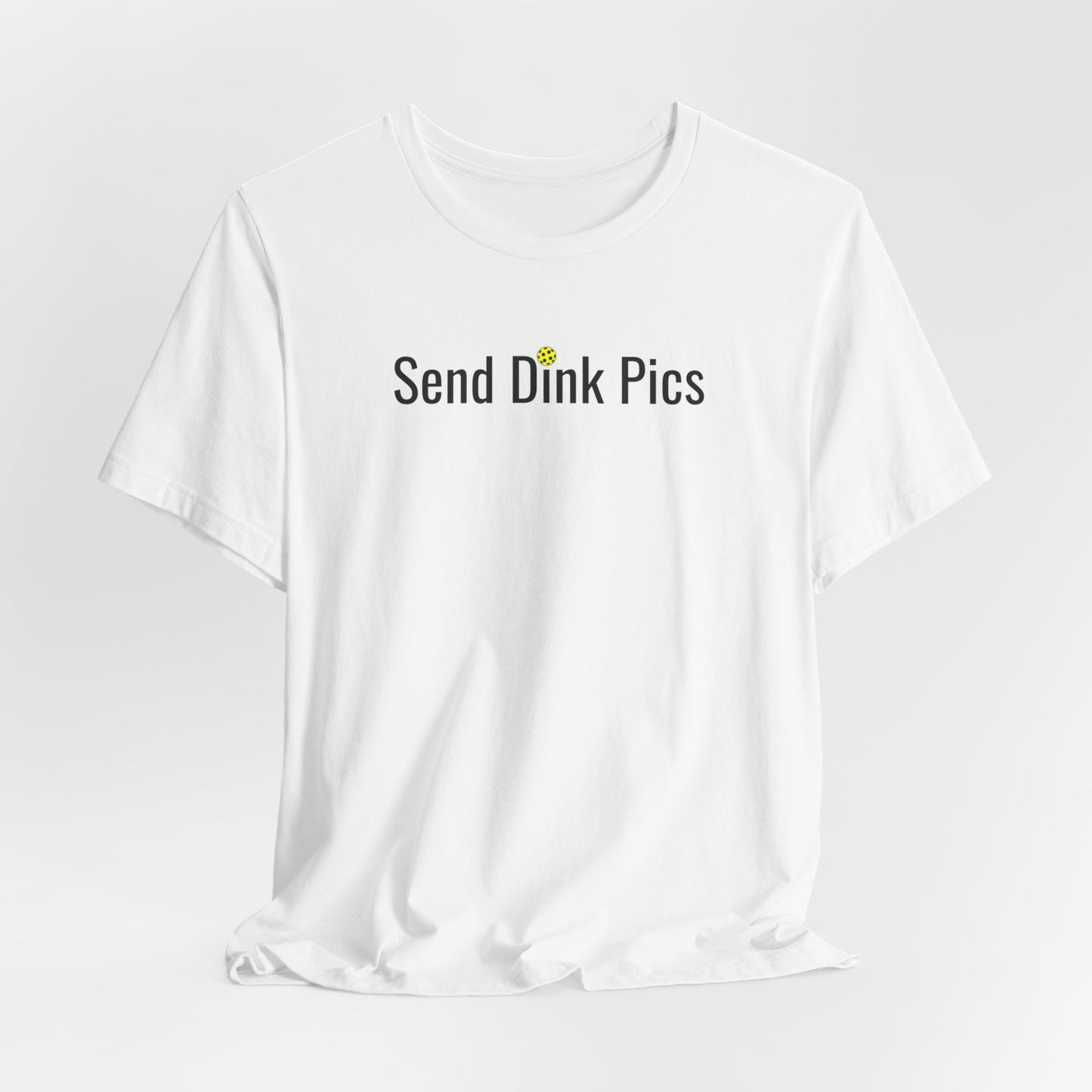 Unisex Send Dink Pics (in print) Funny Premium Pickleball T-Shirt