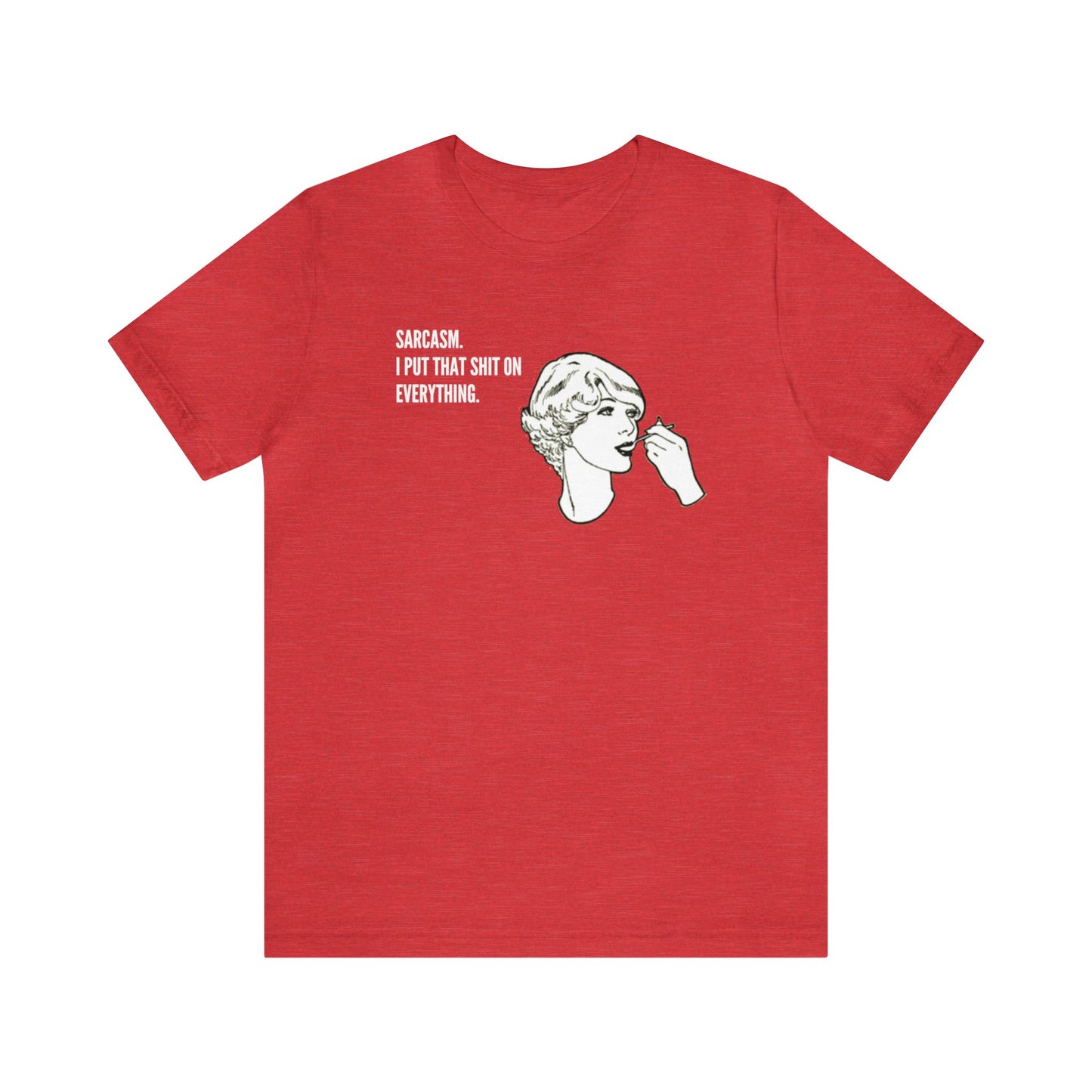 Sarcasm. I Put That Shit On Everything. Funny Unisex Premium T-Shirt