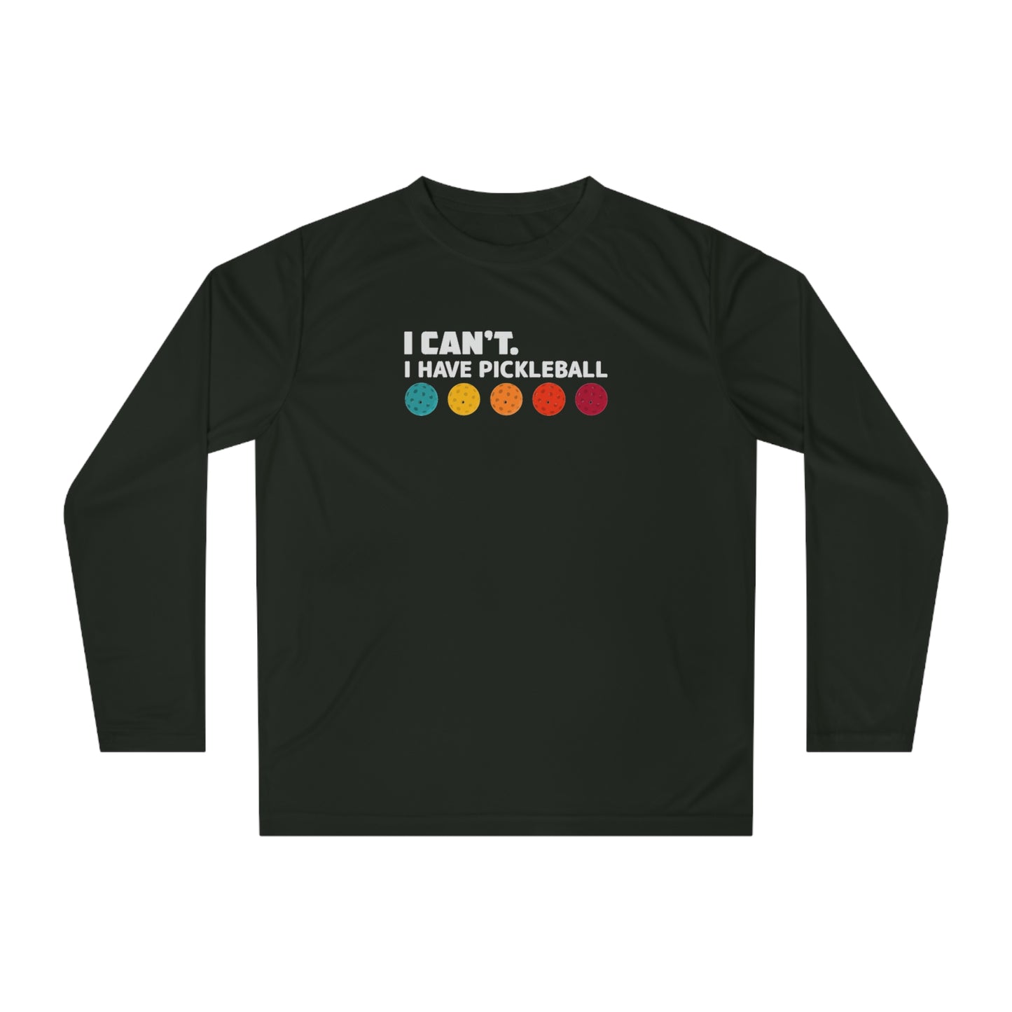 I Can't I Have Pickleball Super Cute Unisex Performance Long Sleeve Shirt