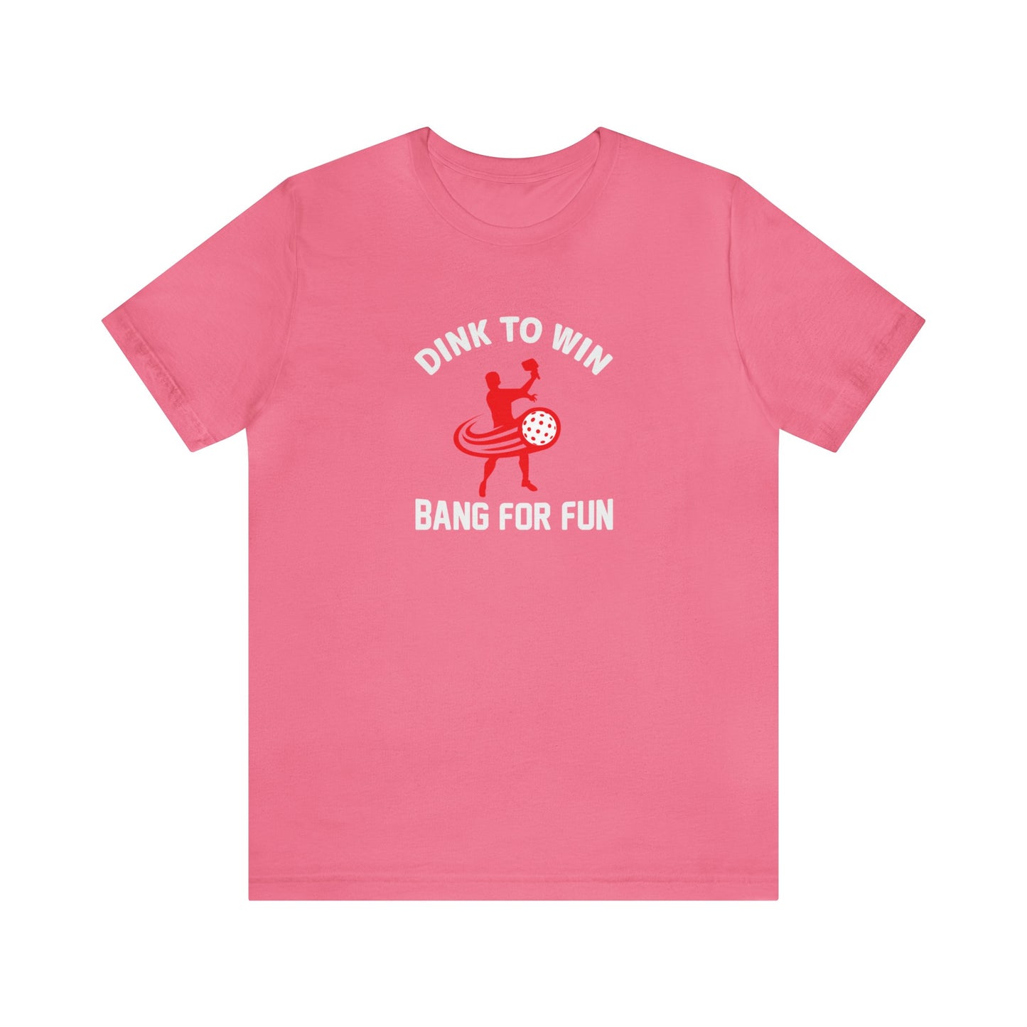 Unisex Dink To Win Bang For Fun Premium Funny Pickleball T-Shirt