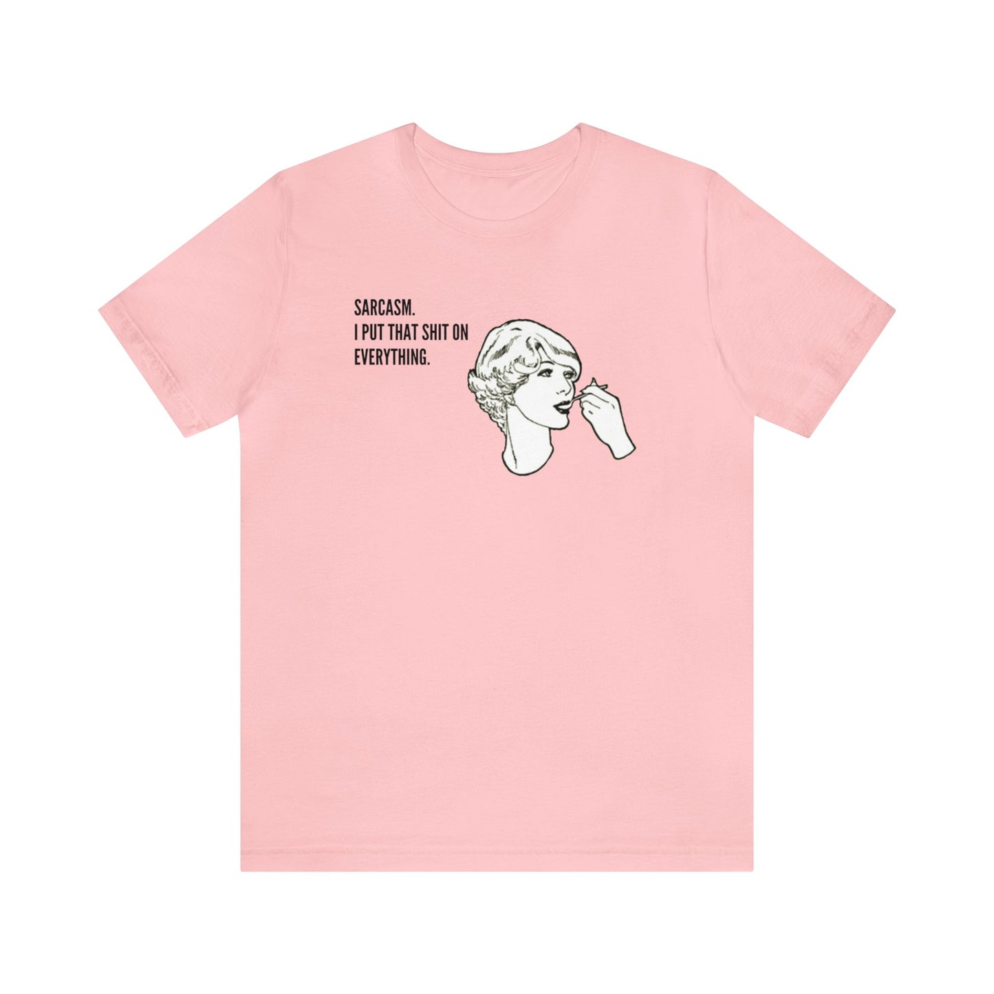 Sarcasm. I Put That Shit On Everything. Funny Unisex Premium T-Shirt