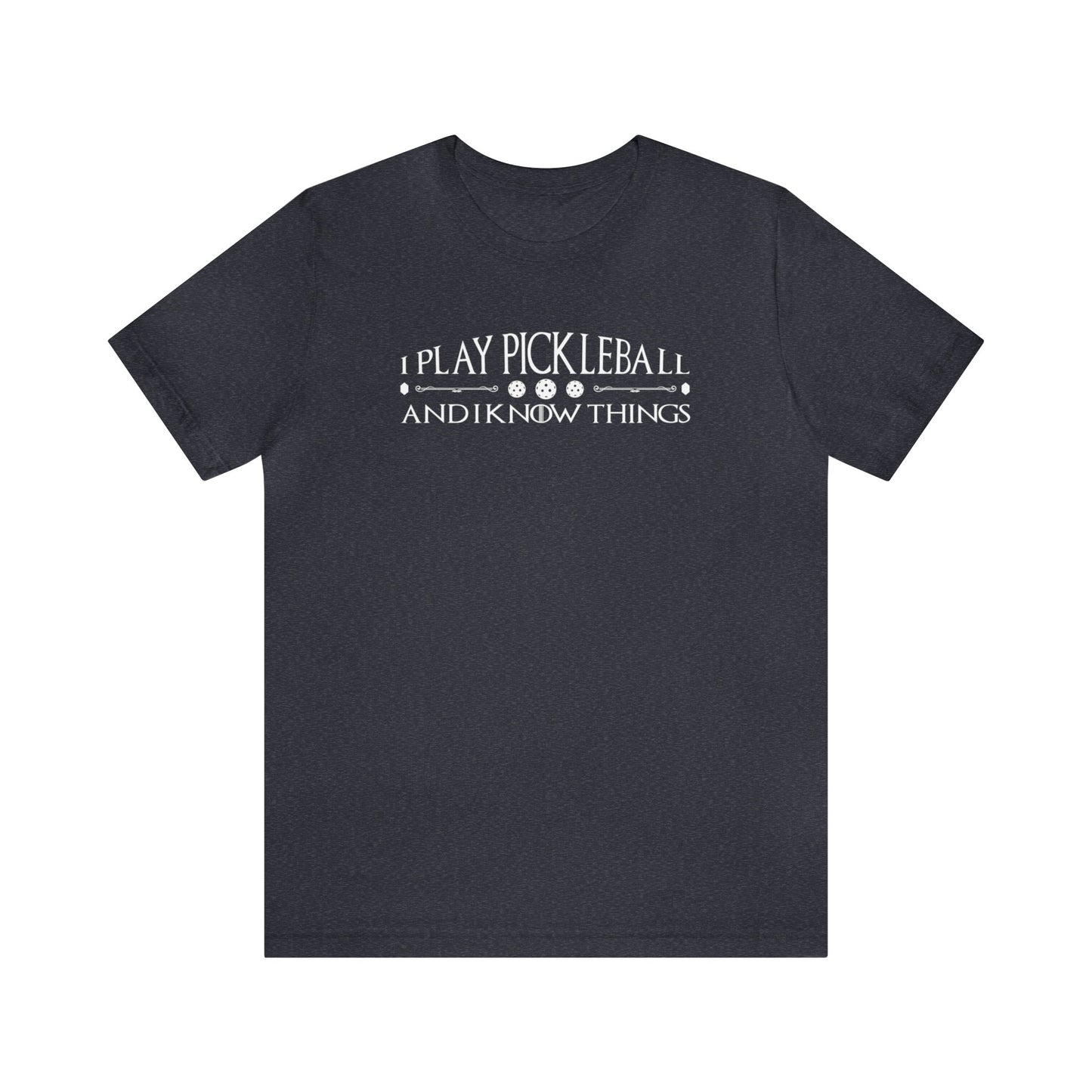 Unisex I Play Pickleball And I Know Things Premium T-Shirt