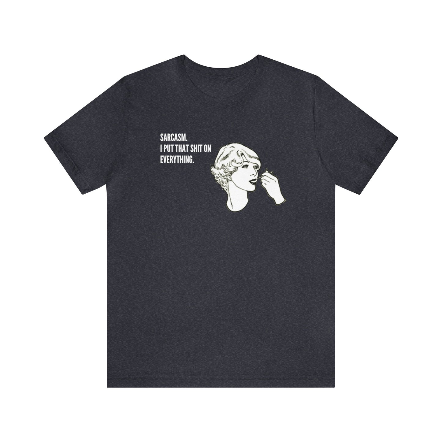 Sarcasm. I Put That Shit On Everything. Funny Unisex Premium T-Shirt