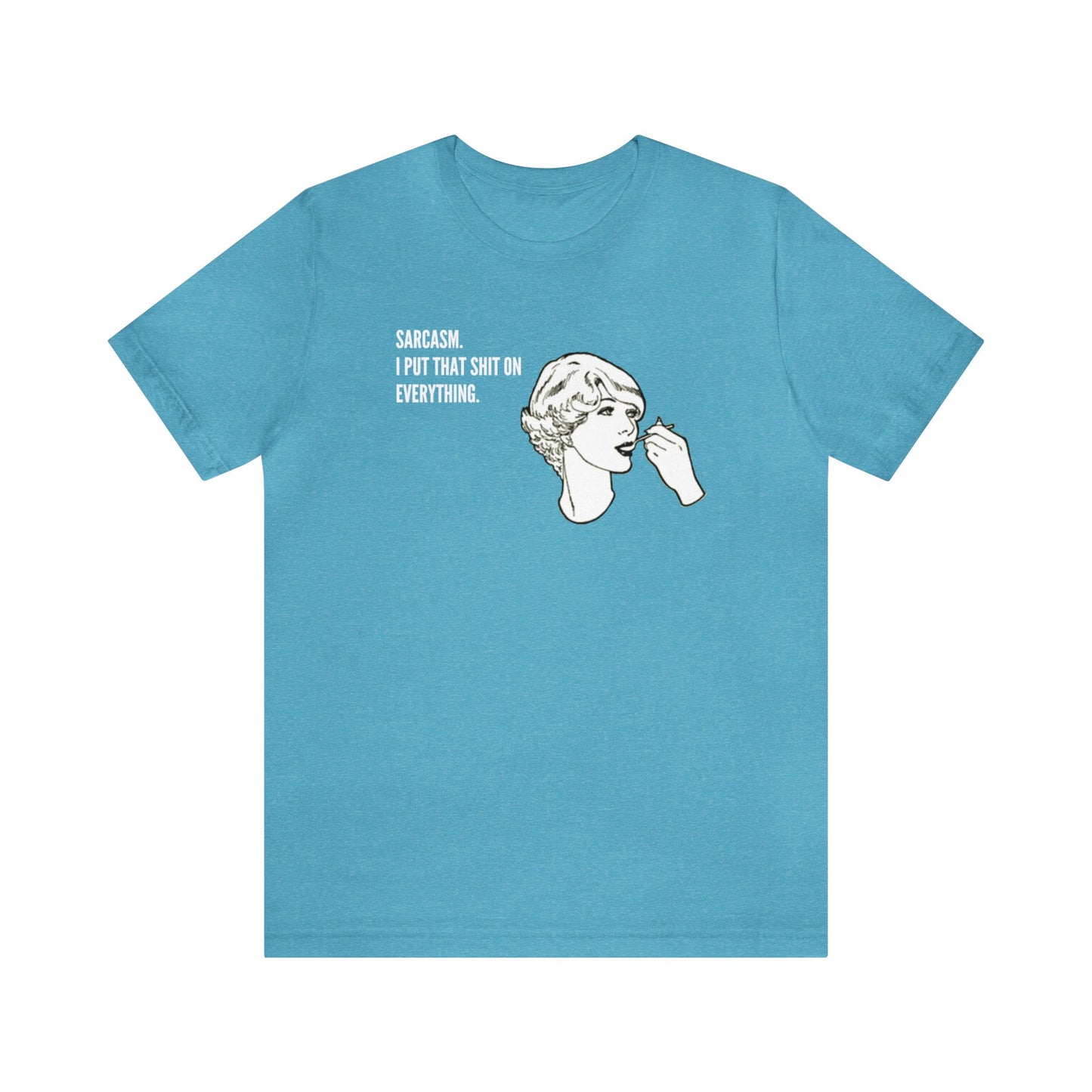 Sarcasm. I Put That Shit On Everything. Funny Unisex Premium T-Shirt