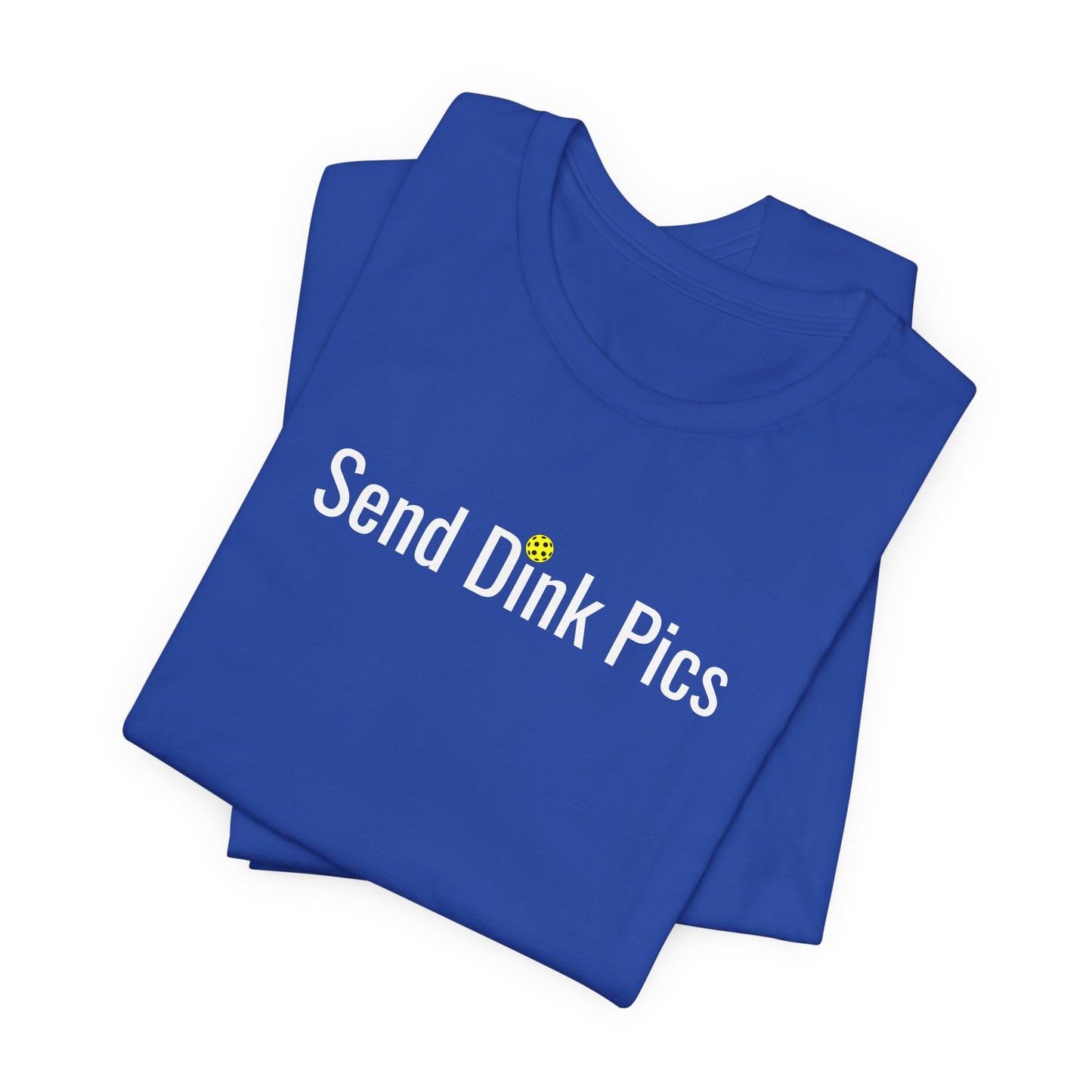 Unisex Send Dink Pics (in print) Funny Premium Pickleball T-Shirt