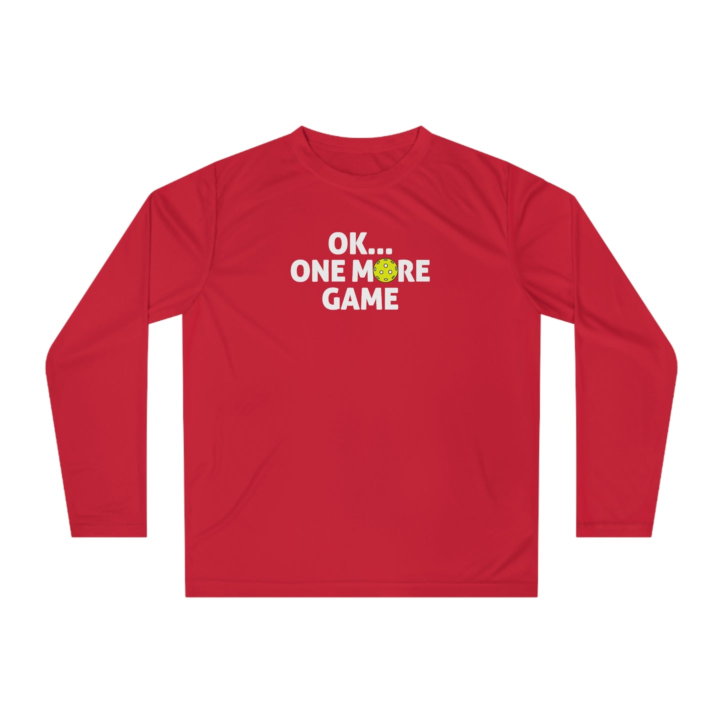 Unisex Ok...One More Game Performance Long Sleeve Pickleball Shirt