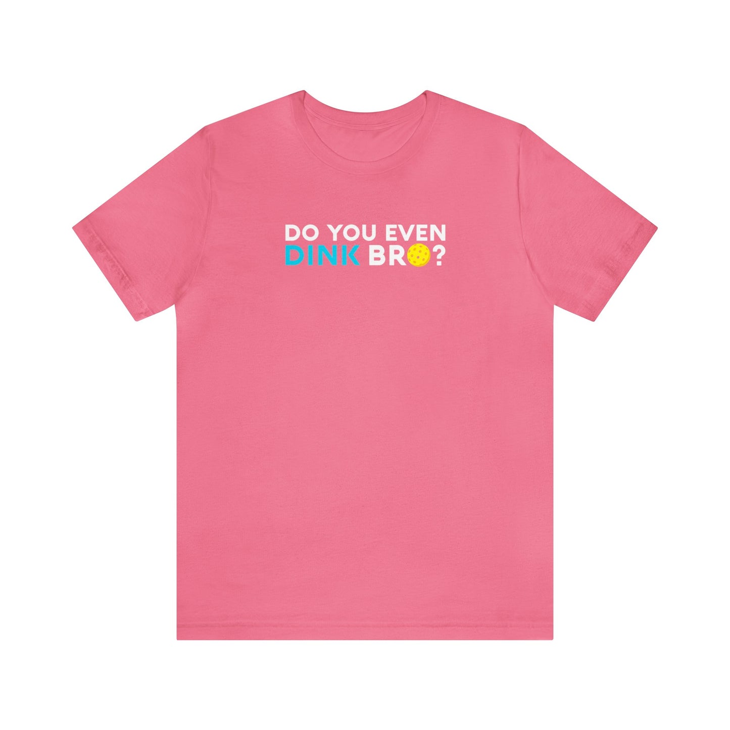 Unisex Do You Even Dink Bro? Funny Premium Pickleball T-Shirt