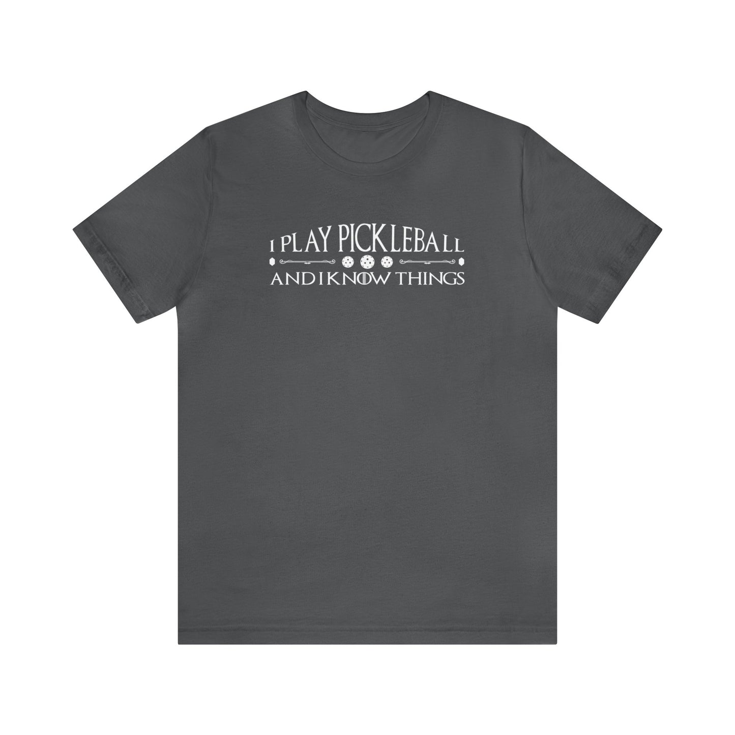 Unisex I Play Pickleball And I Know Things Premium T-Shirt