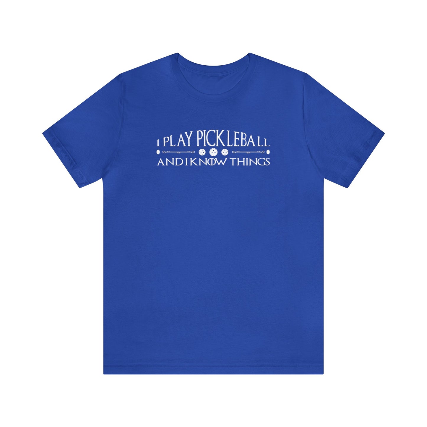 Unisex I Play Pickleball And I Know Things Premium T-Shirt