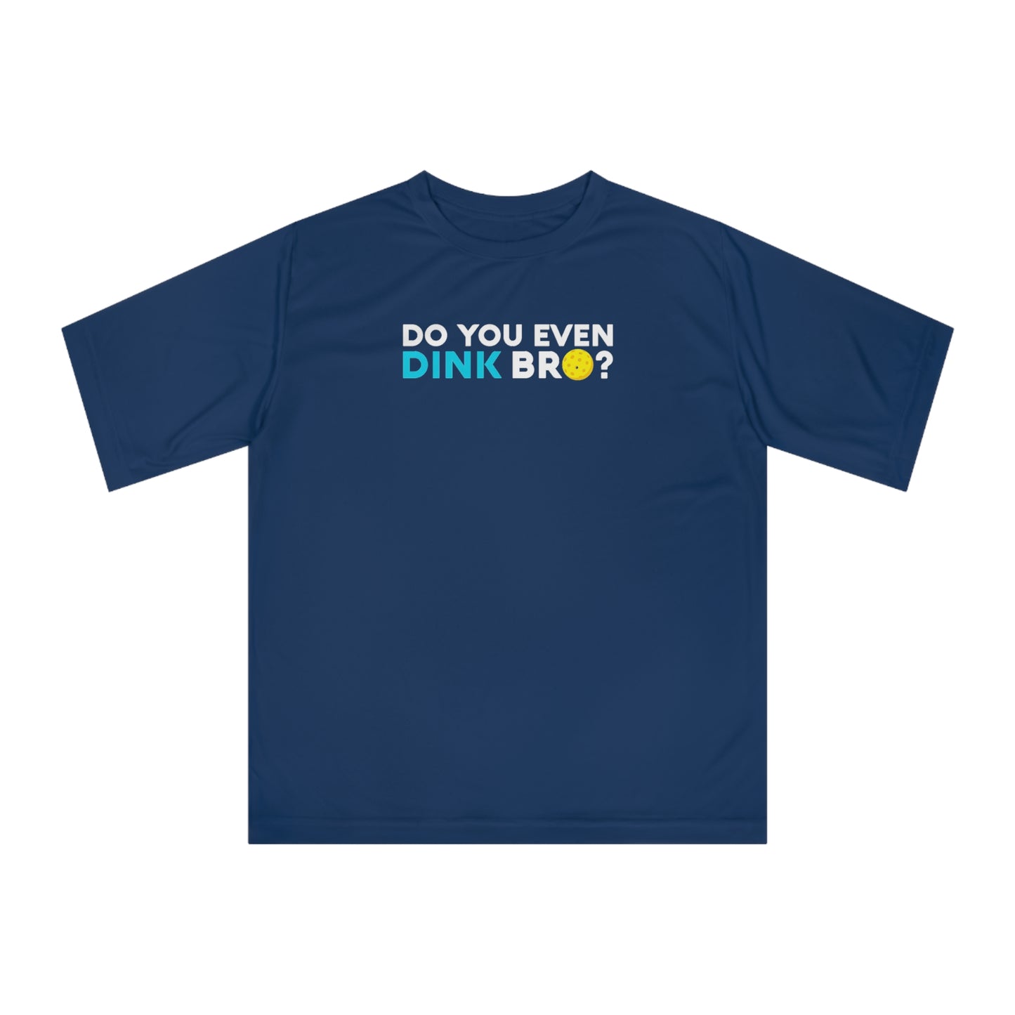 Unisex Do You Even Dink Bro? Funny Performance Pickleball T-shirt