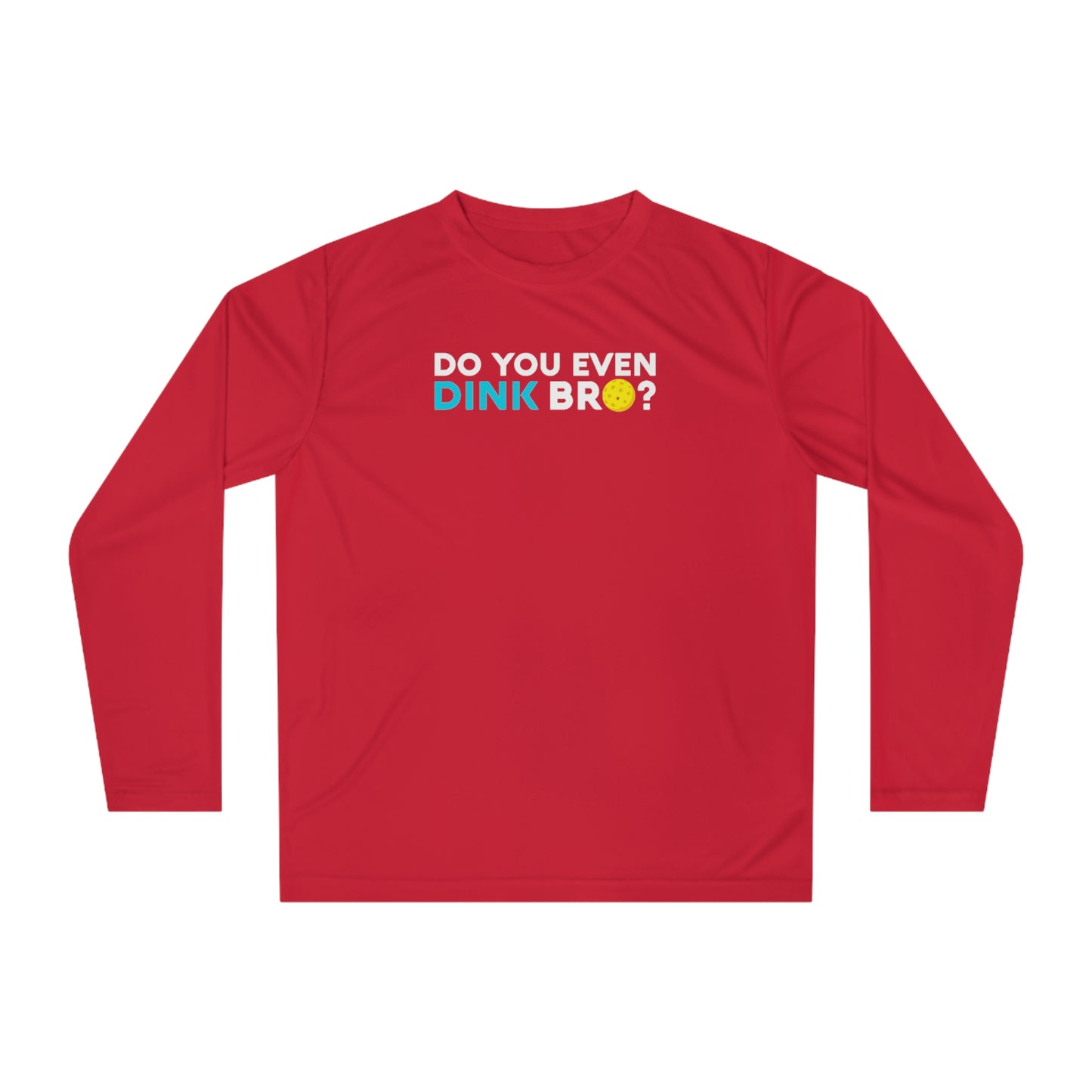 Unisex Do You Even Dink Bro? Funny Performance Long Sleeve Pickleball Shirt