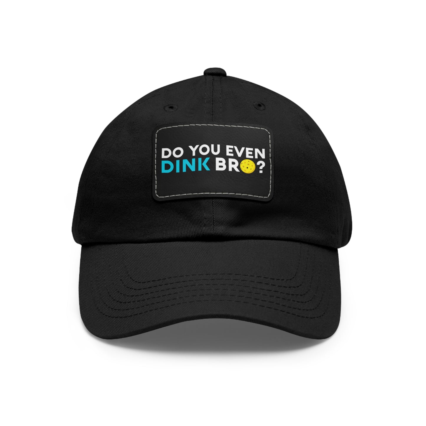 Do You Even Dink Bro? Funny Pickleball Hat with Leather Patch