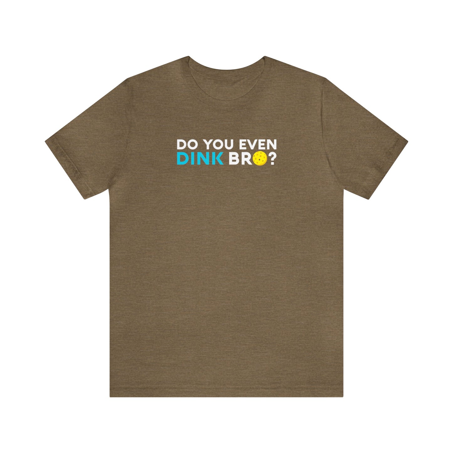 Unisex Do You Even Dink Bro? Funny Premium Pickleball T-Shirt