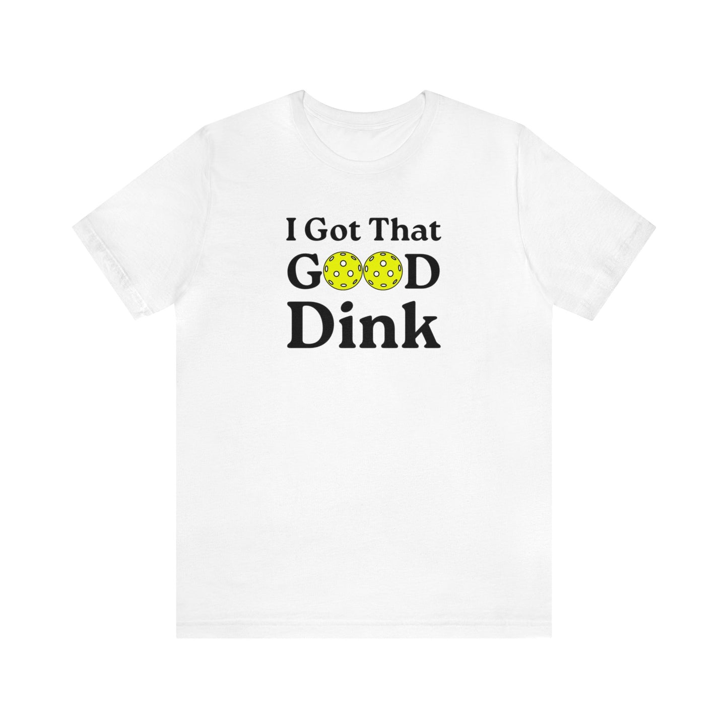 Unisex I Got That Good Dink Funny Premium Pickleball T-Shirt