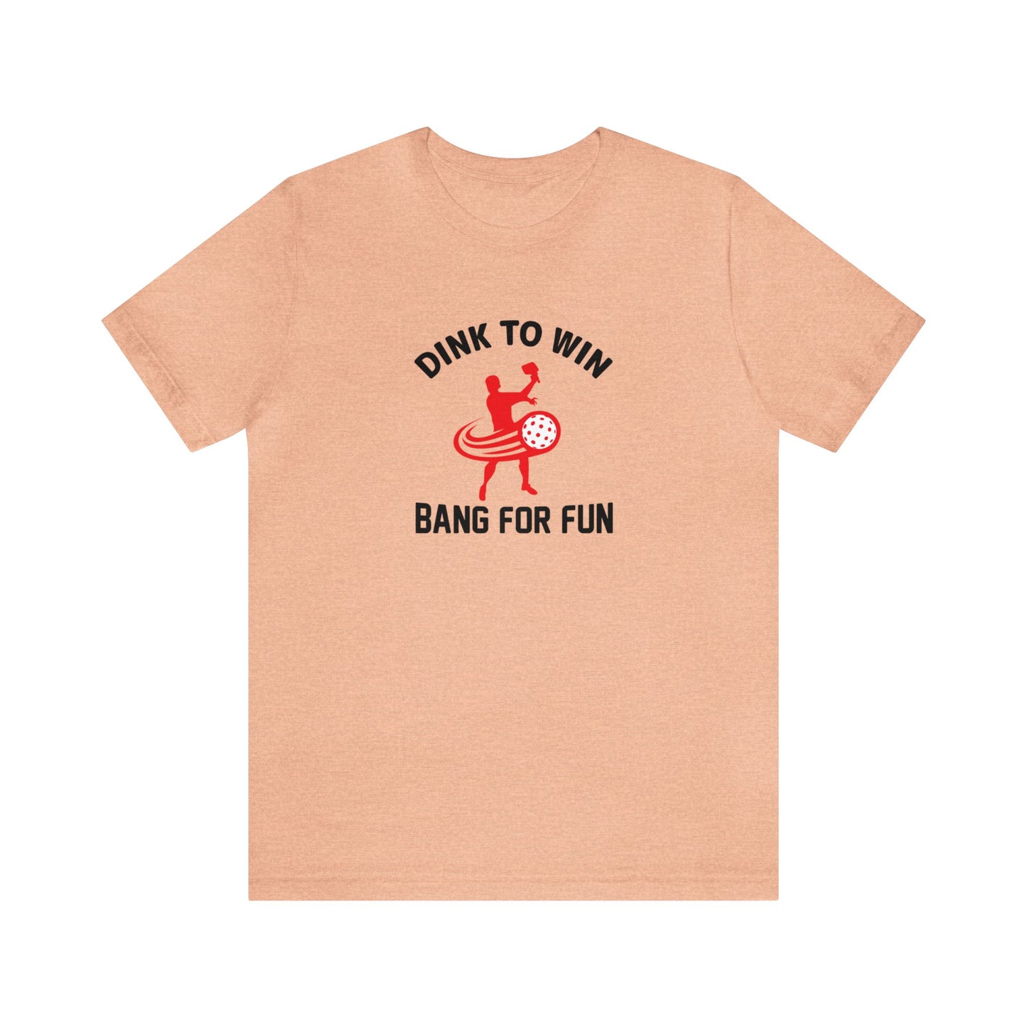 Unisex Dink To Win Bang For Fun Premium Funny Pickleball T-Shirt
