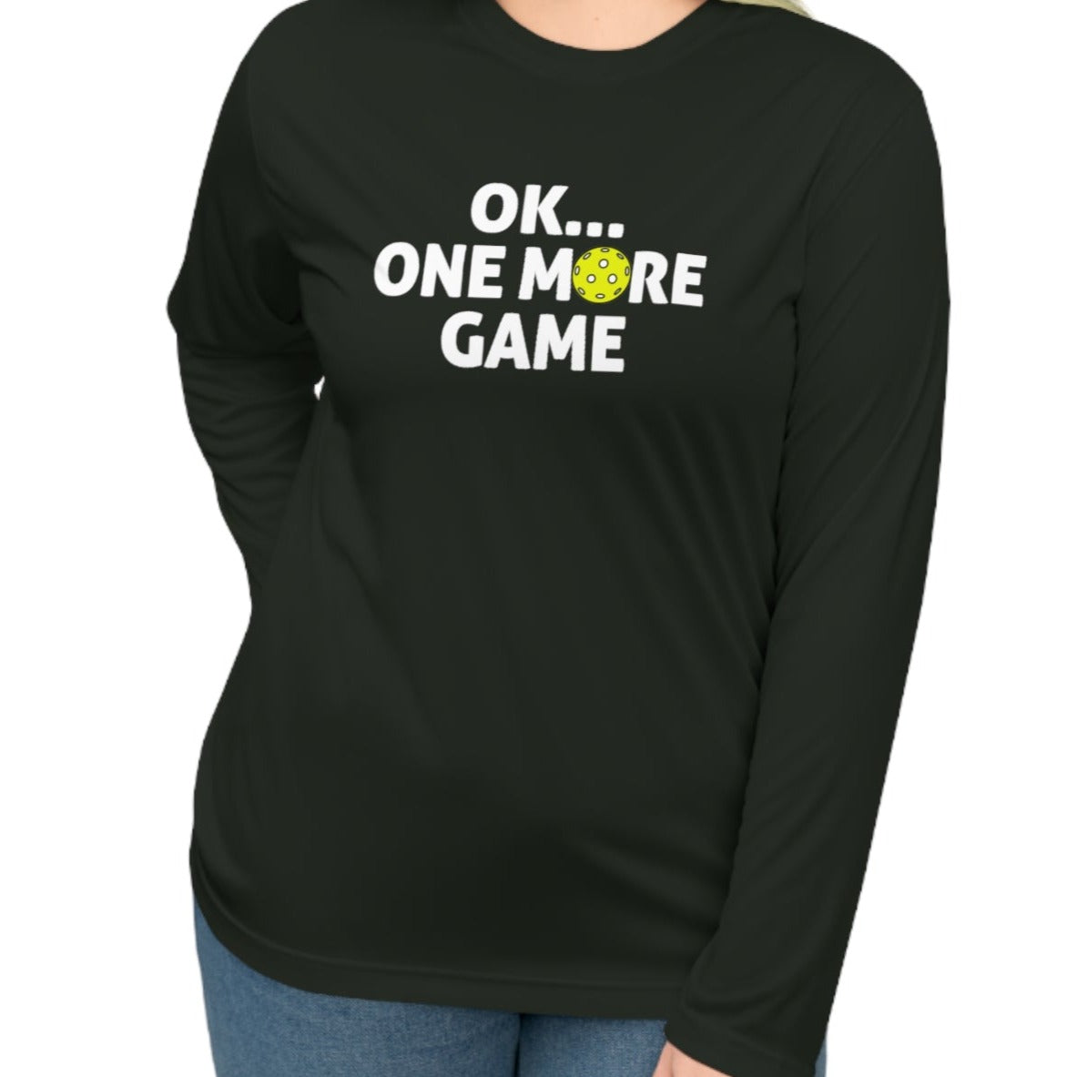 Unisex Ok...One More Game Performance Long Sleeve Pickleball Shirt
