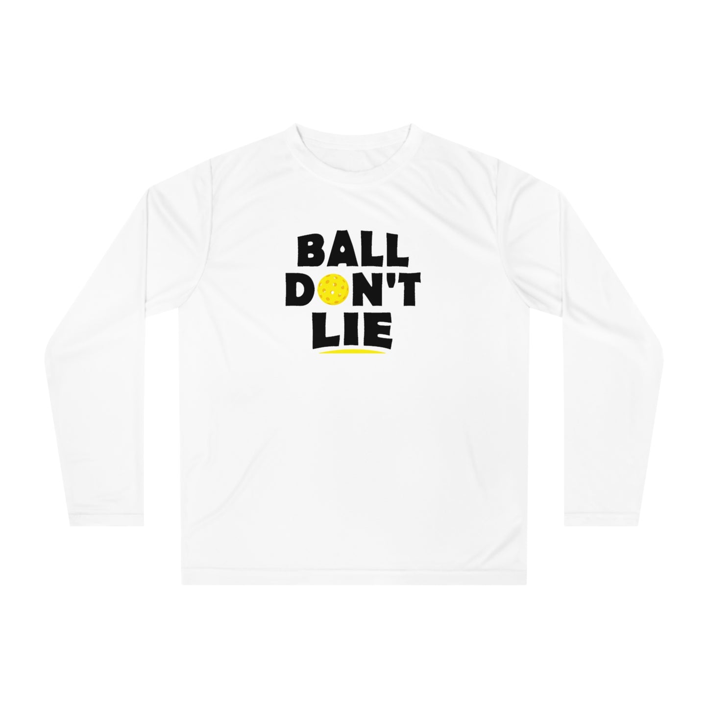 Unisex Ball Don't Lie Funny Performance Long Sleeve Pickleball Shirt