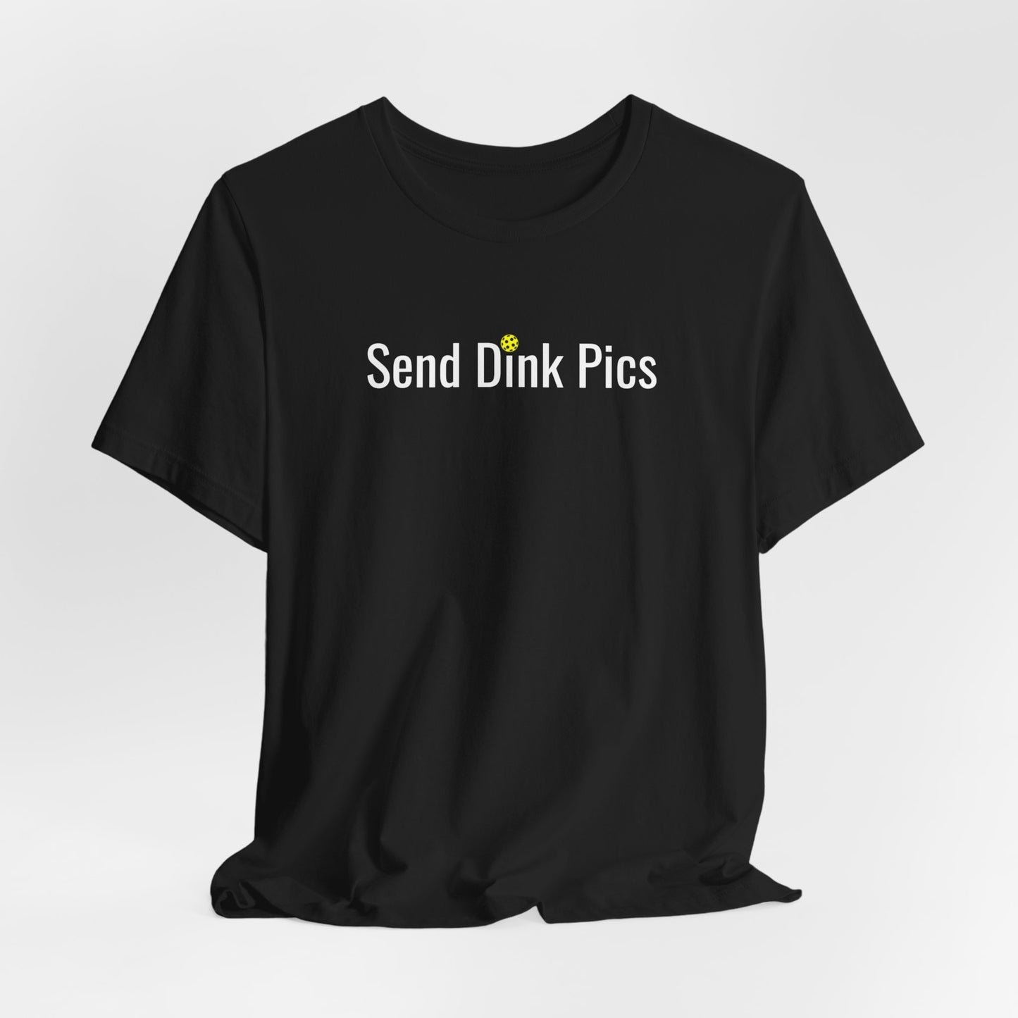 Unisex Send Dink Pics (in print) Funny Premium Pickleball T-Shirt