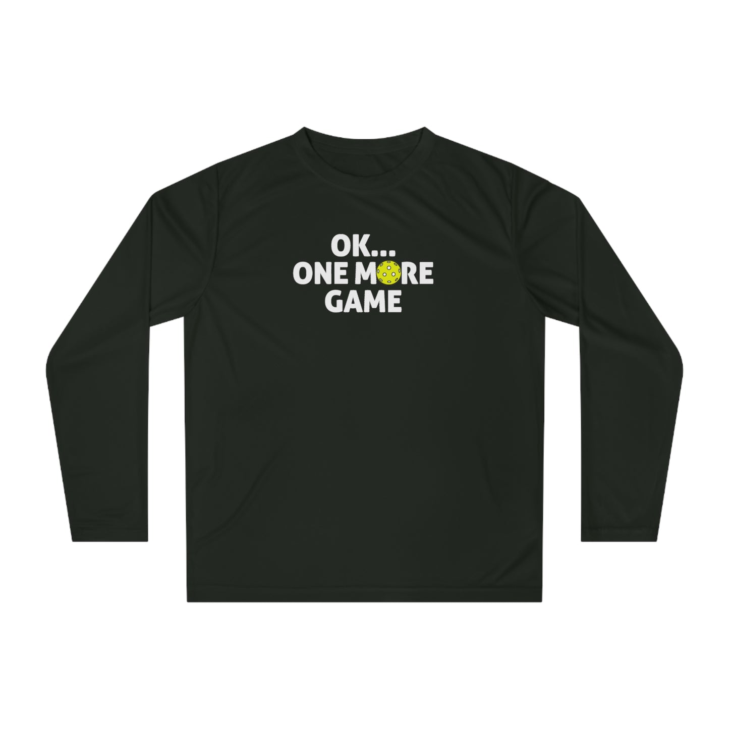Unisex Ok...One More Game Performance Long Sleeve Pickleball Shirt