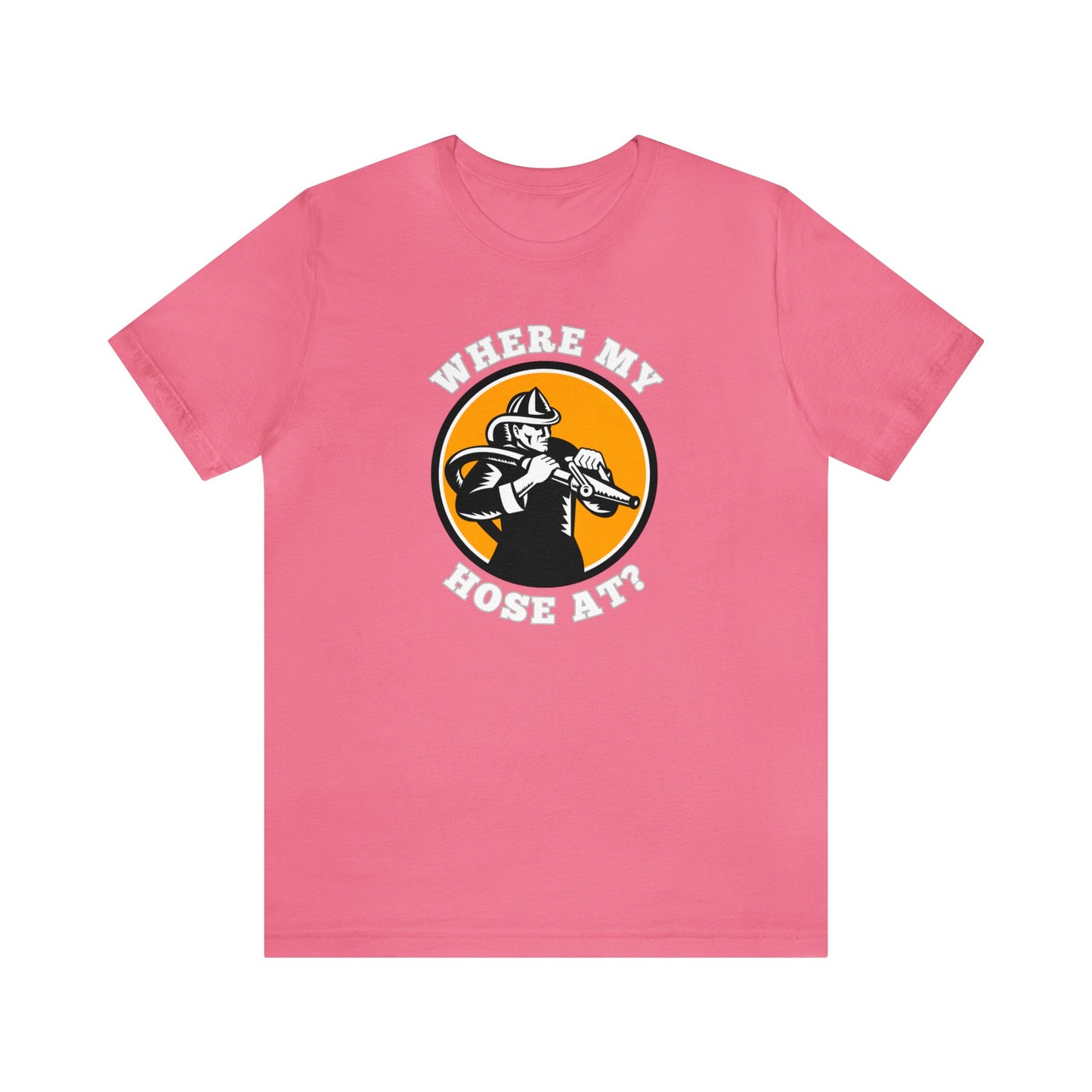 Unisex Where My Hose At? Funny Premium Firefighter T-Shirt