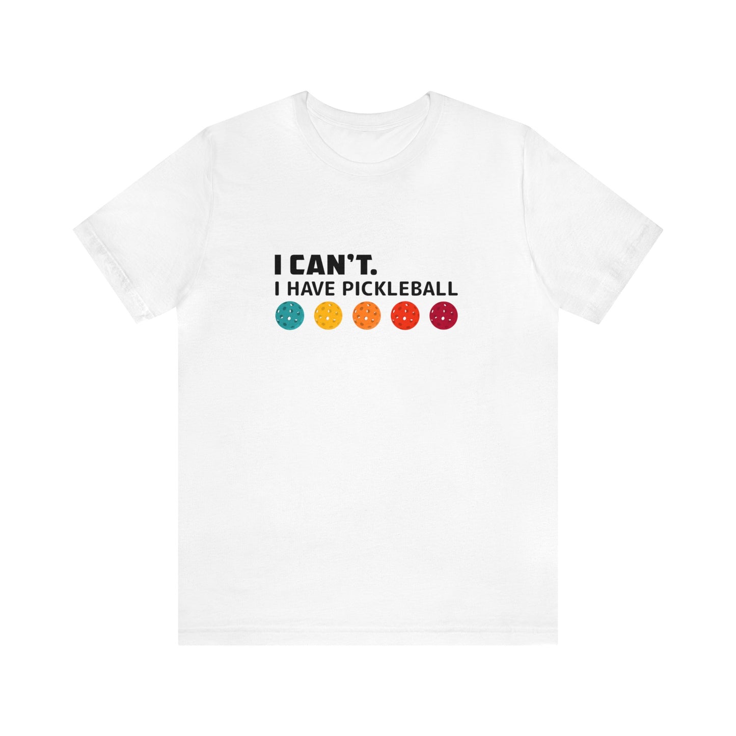 I Can't. I Have Pickleball Super Cute Unisex Premium T-Shirt