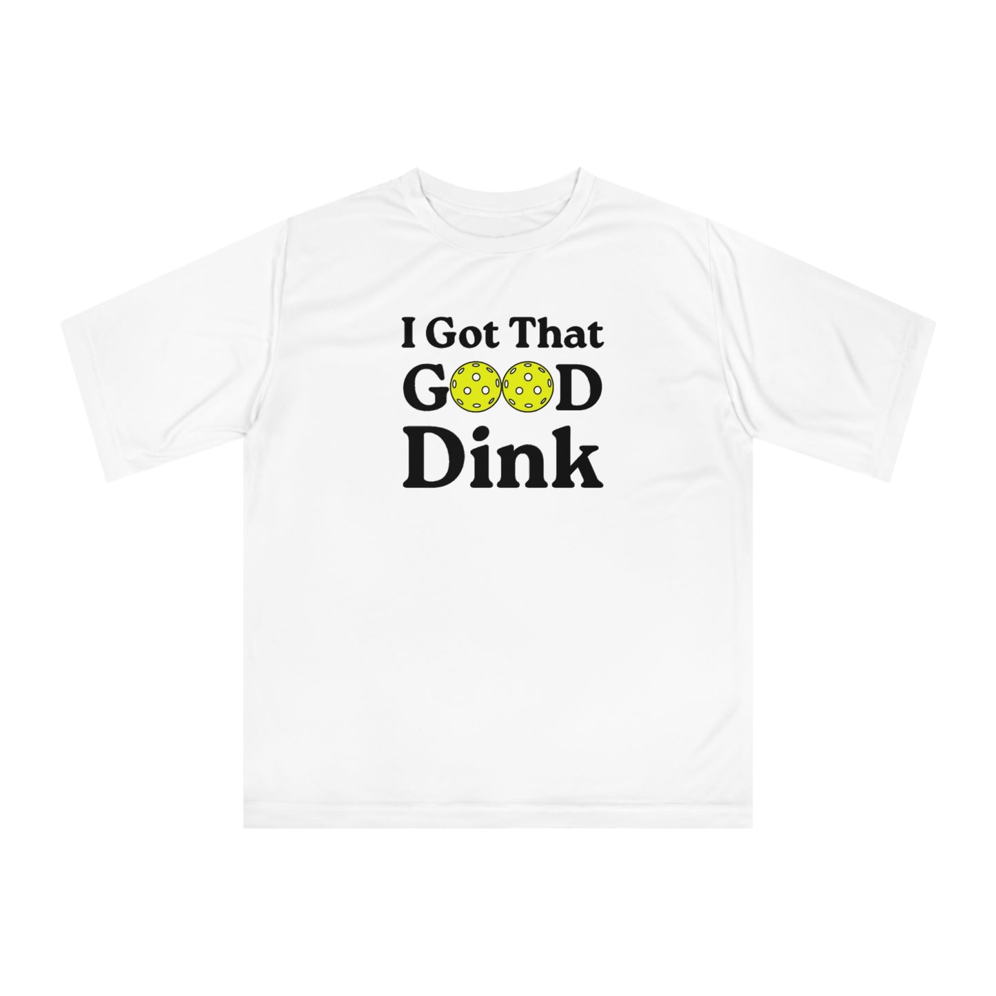 Unisex I Got That Good Dink Funny Performance Pickleball T-shirt