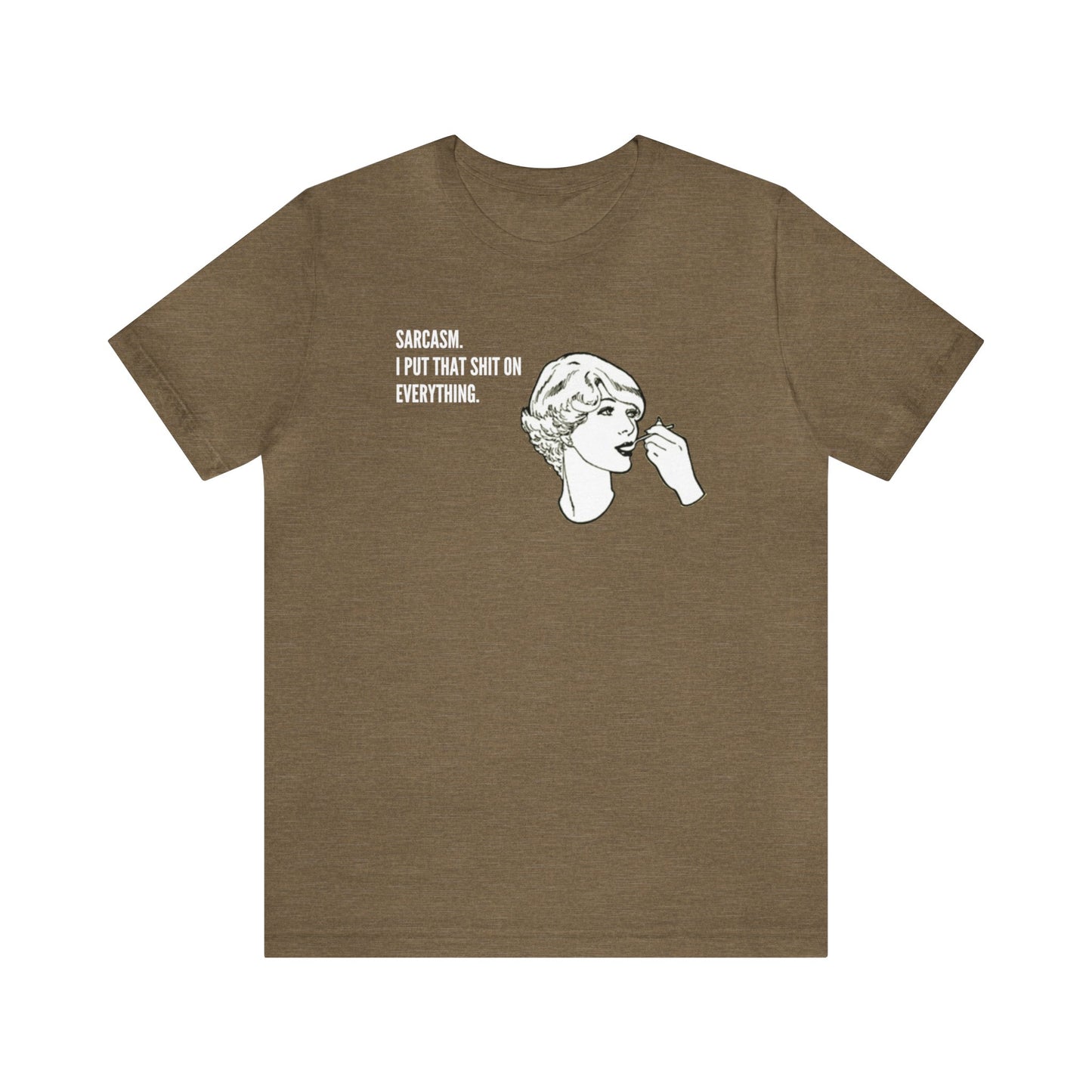 Sarcasm. I Put That Shit On Everything. Funny Unisex Premium T-Shirt