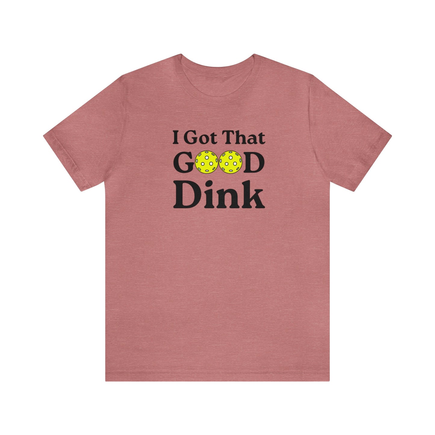 Unisex I Got That Good Dink Funny Premium Pickleball T-Shirt