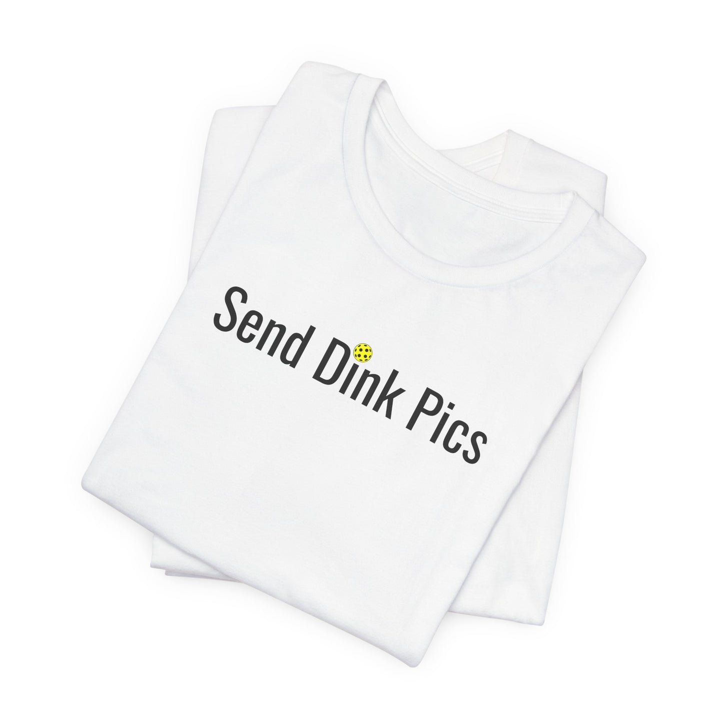 Unisex Send Dink Pics (in print) Funny Premium Pickleball T-Shirt