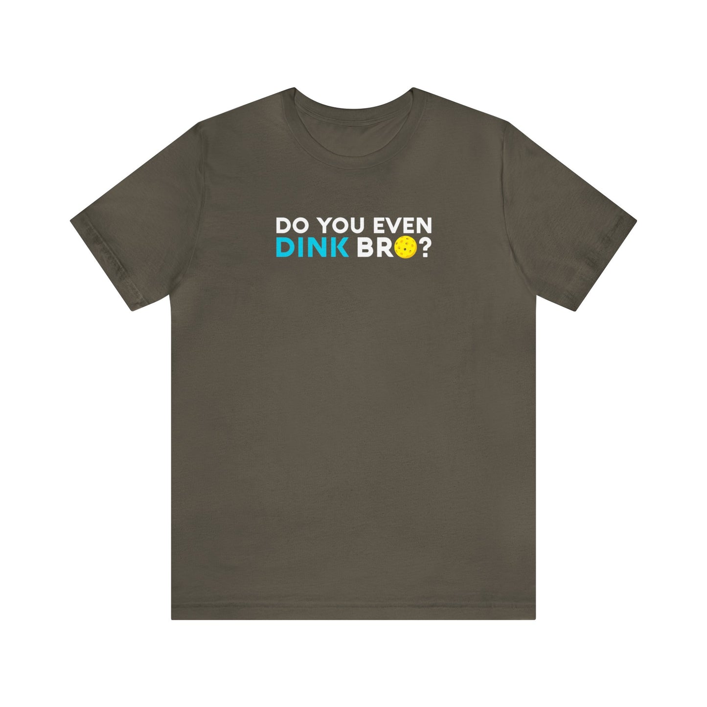 Unisex Do You Even Dink Bro? Funny Premium Pickleball T-Shirt