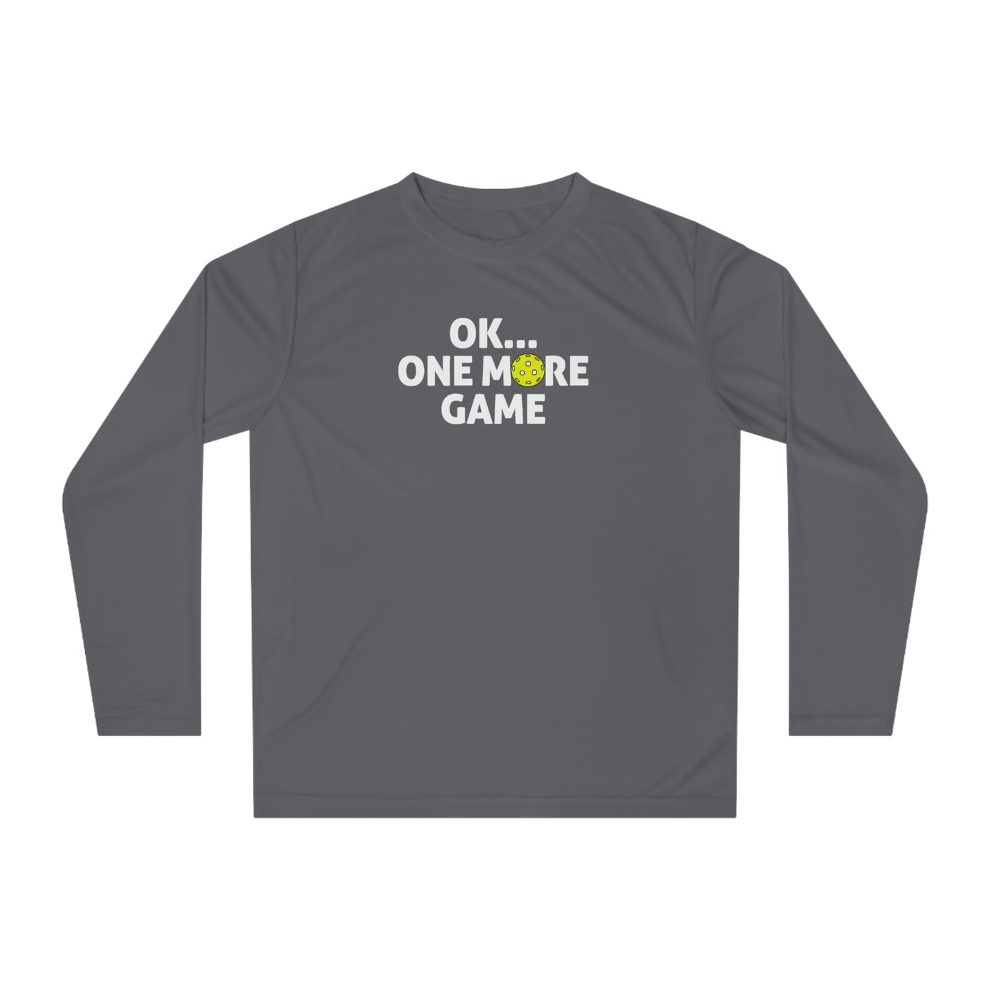 Unisex Ok...One More Game Performance Long Sleeve Pickleball Shirt