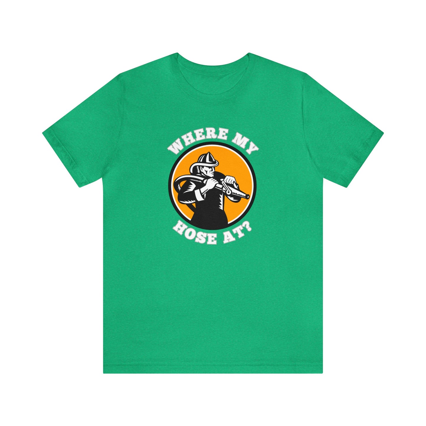 Unisex Where My Hose At? Funny Premium Firefighter T-Shirt