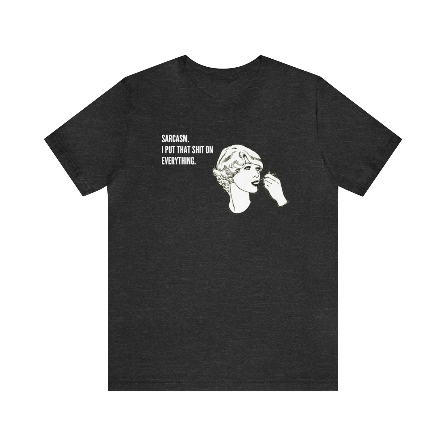 Sarcasm. I Put That Shit On Everything. Funny Unisex Premium T-Shirt