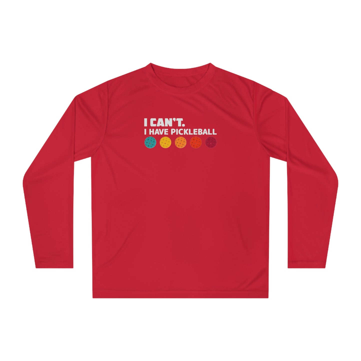 I Can't I Have Pickleball Super Cute Unisex Performance Long Sleeve Shirt
