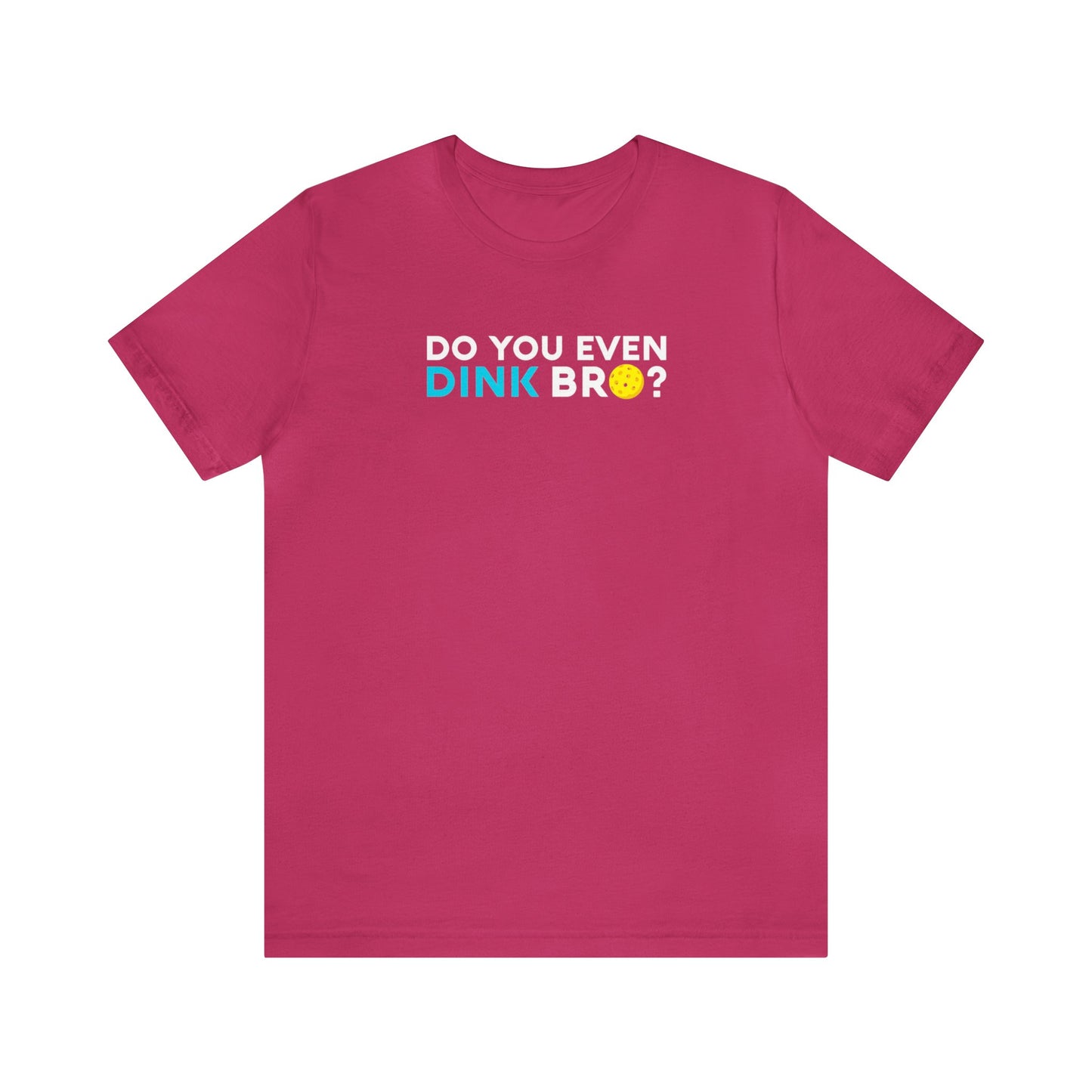 Unisex Do You Even Dink Bro? Funny Premium Pickleball T-Shirt