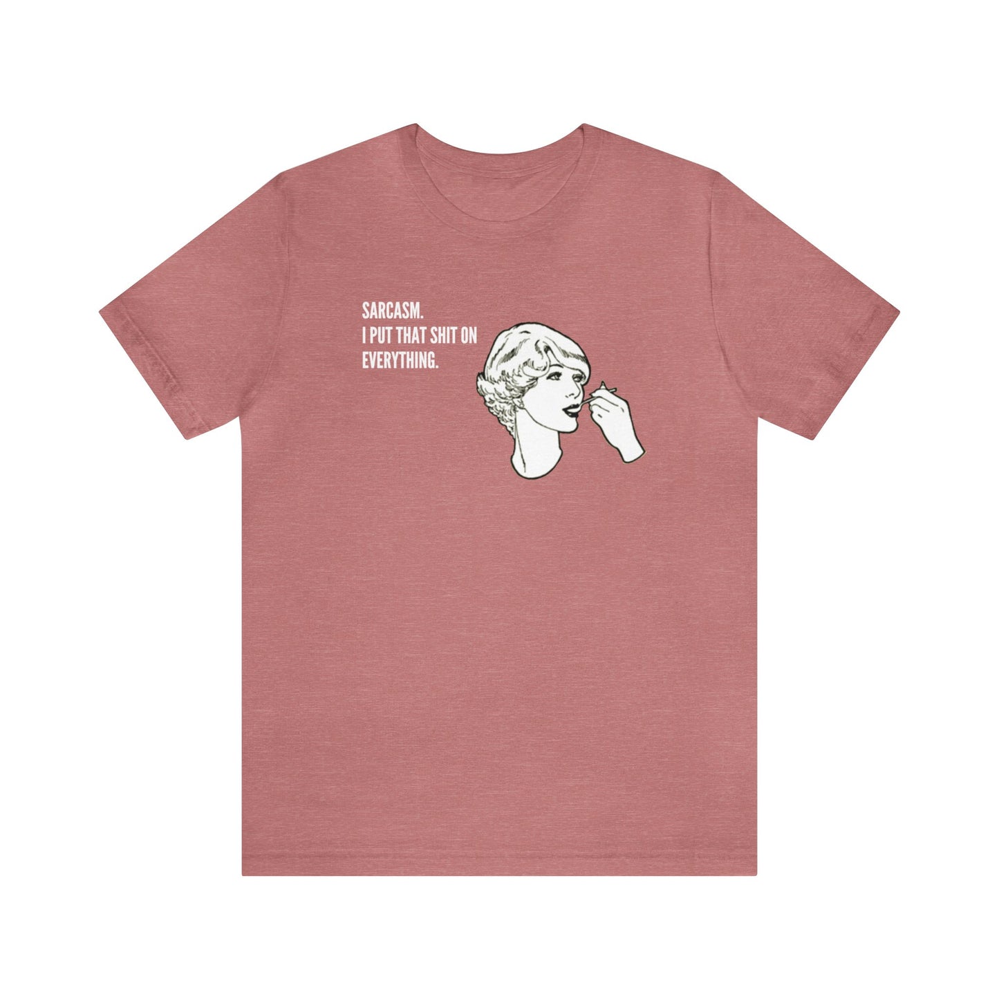 Sarcasm. I Put That Shit On Everything. Funny Unisex Premium T-Shirt