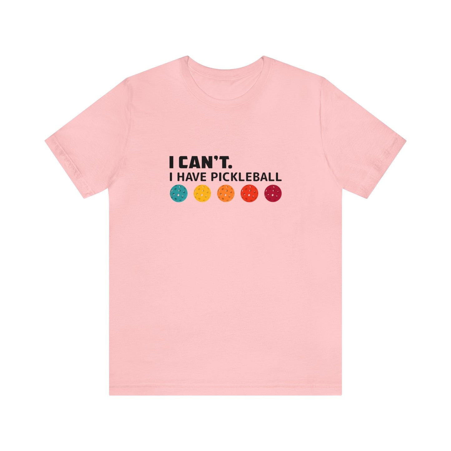 I Can't. I Have Pickleball Super Cute Unisex Premium T-Shirt