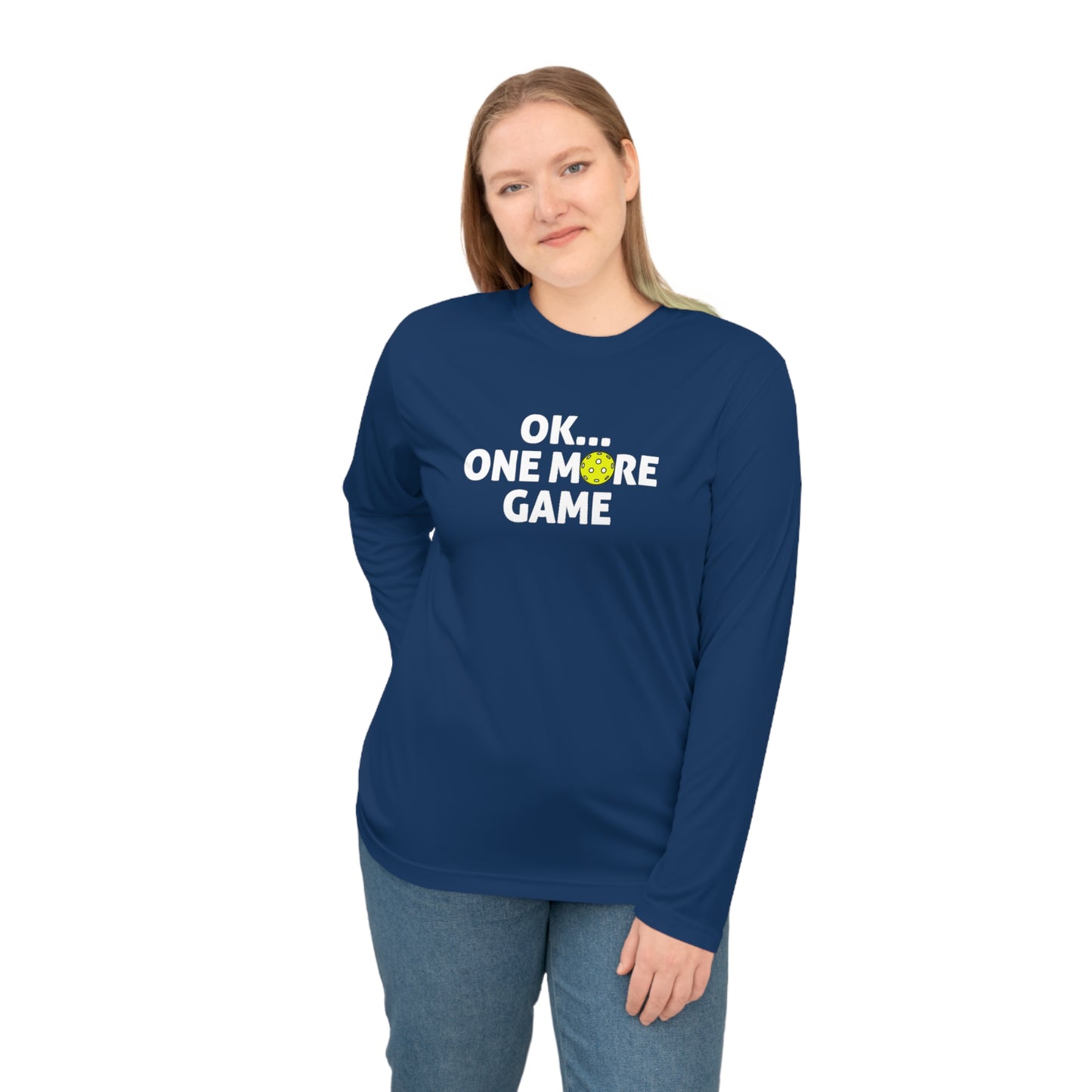 Unisex Ok...One More Game Performance Long Sleeve Pickleball Shirt