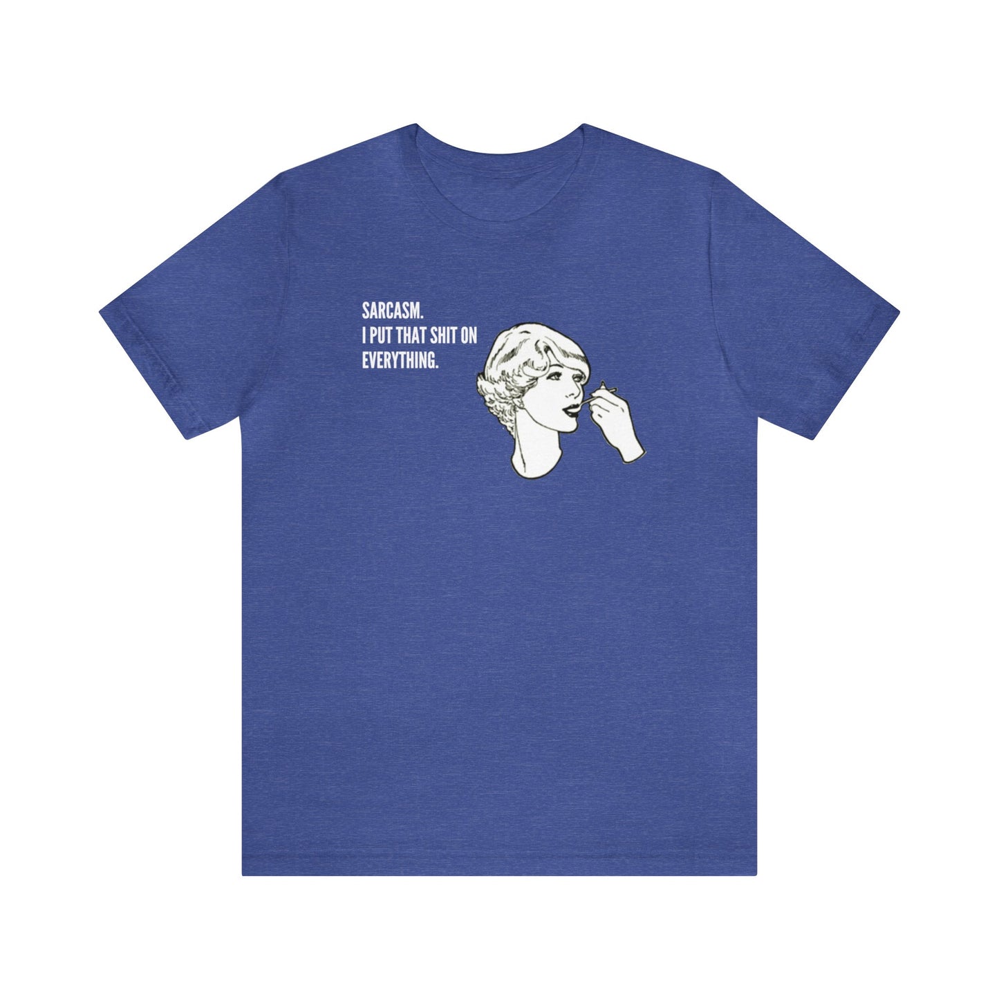 Sarcasm. I Put That Shit On Everything. Funny Unisex Premium T-Shirt