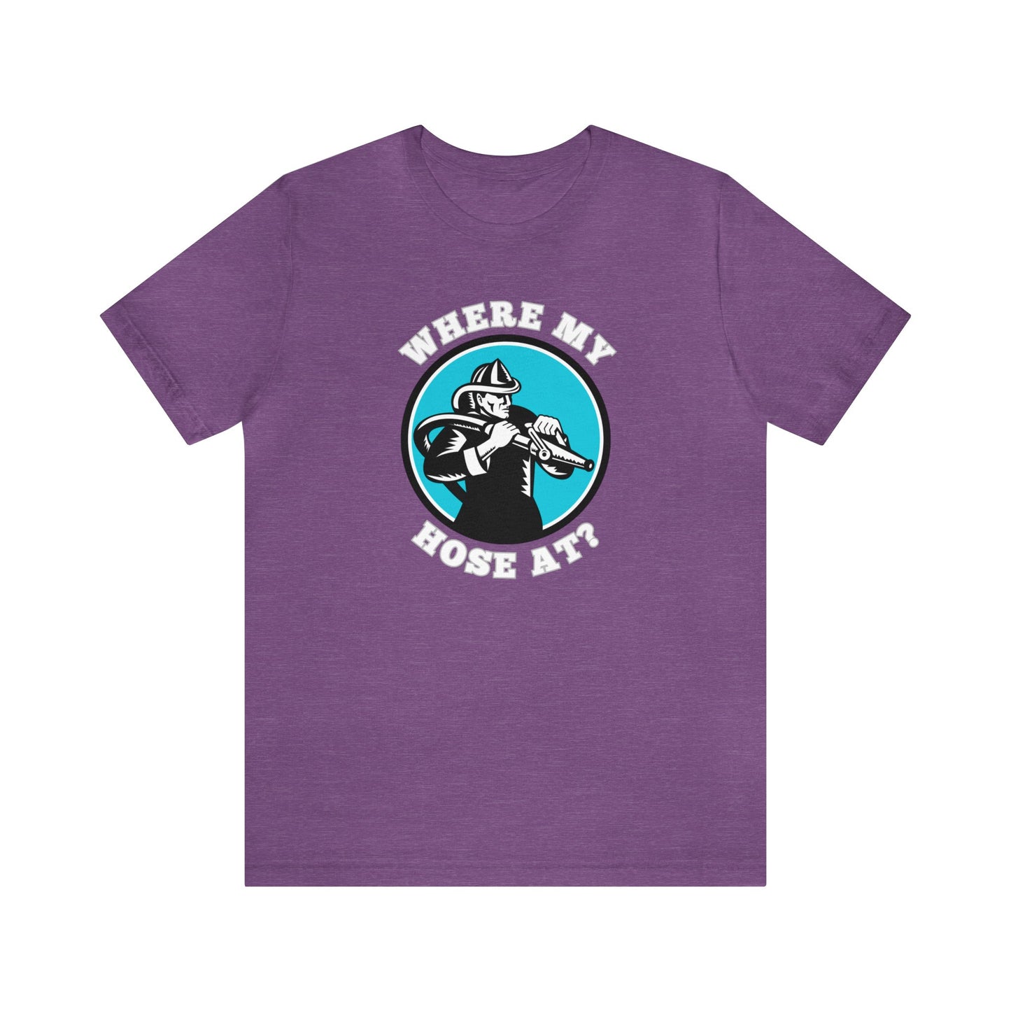 Unisex Where My Hose At? Funny Premium Firefighter T-Shirt