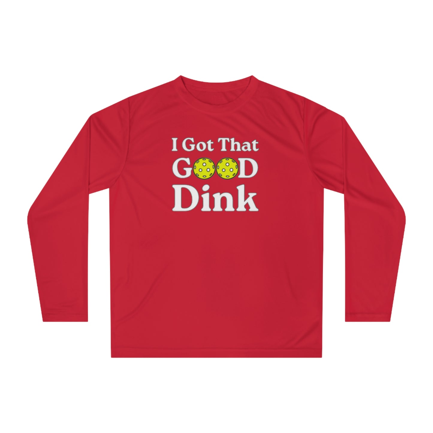Unisex I Got That Good Dink Performance Long Sleeve Pickleball Shirt