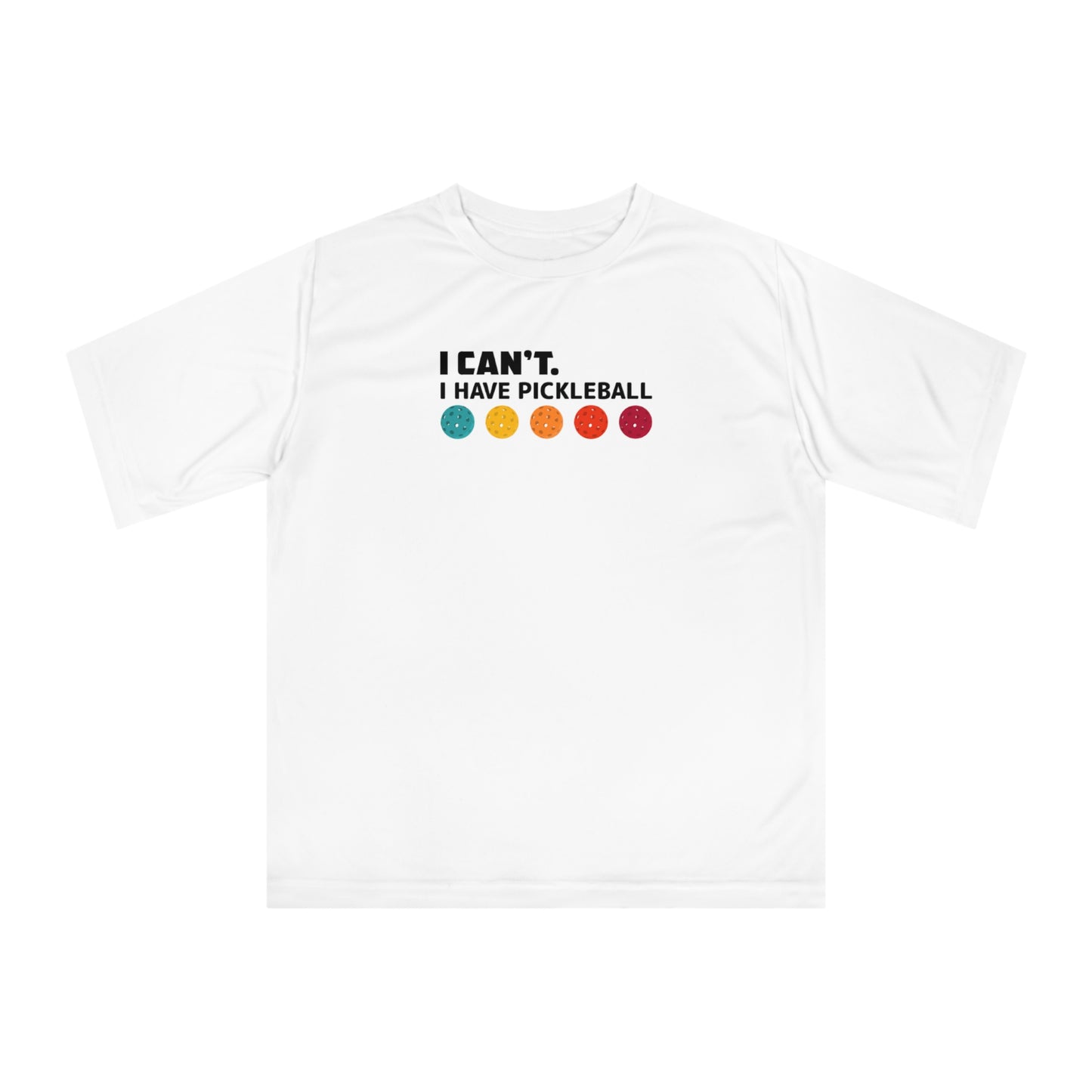 I Can't. I Have Pickleball Super Cute Performance T-shirt