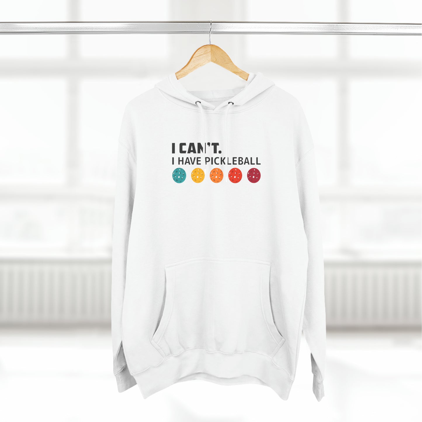 Unisex I Can't I Have Pickleball Super Cute Premium Pullover Hoodie