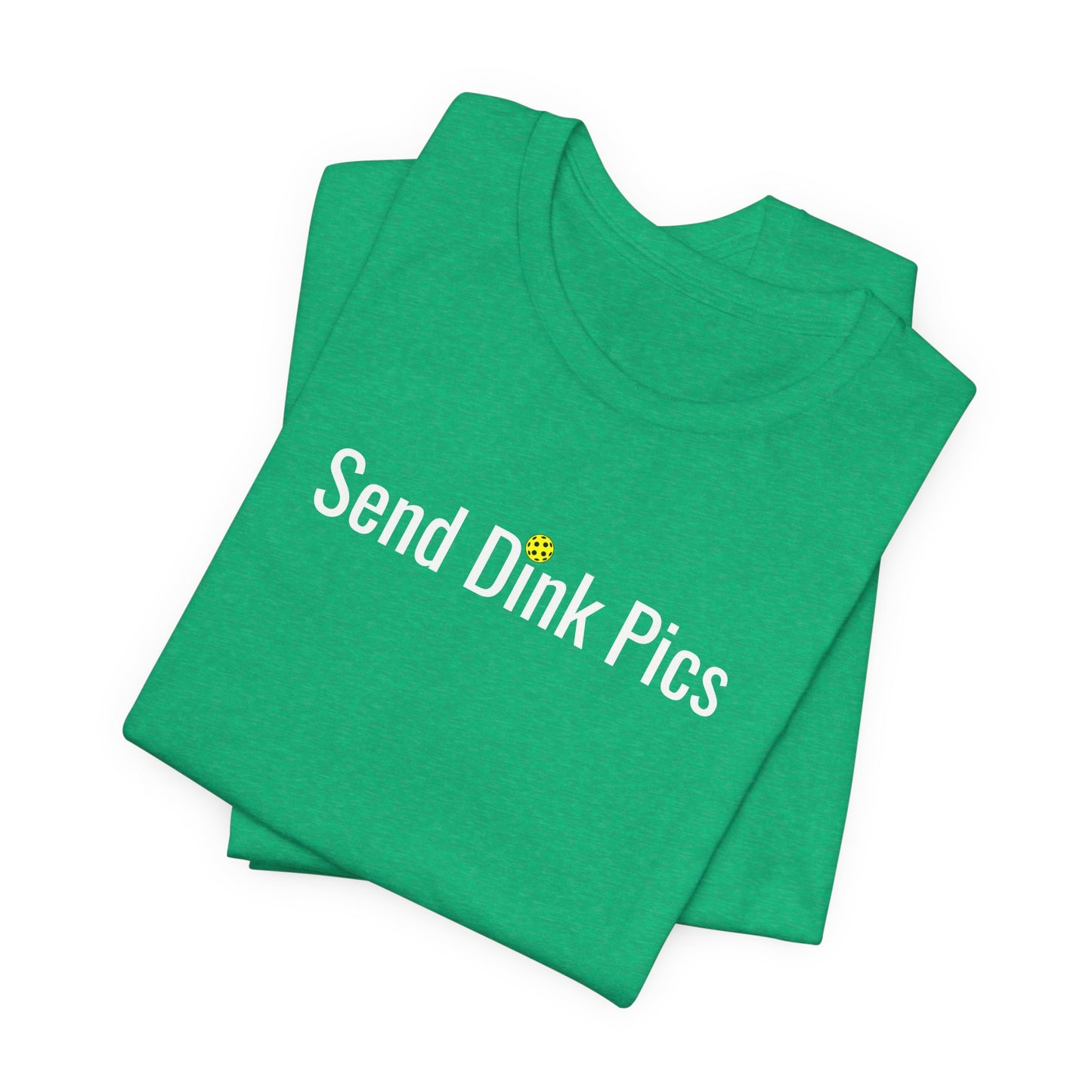Unisex Send Dink Pics (in print) Funny Premium Pickleball T-Shirt