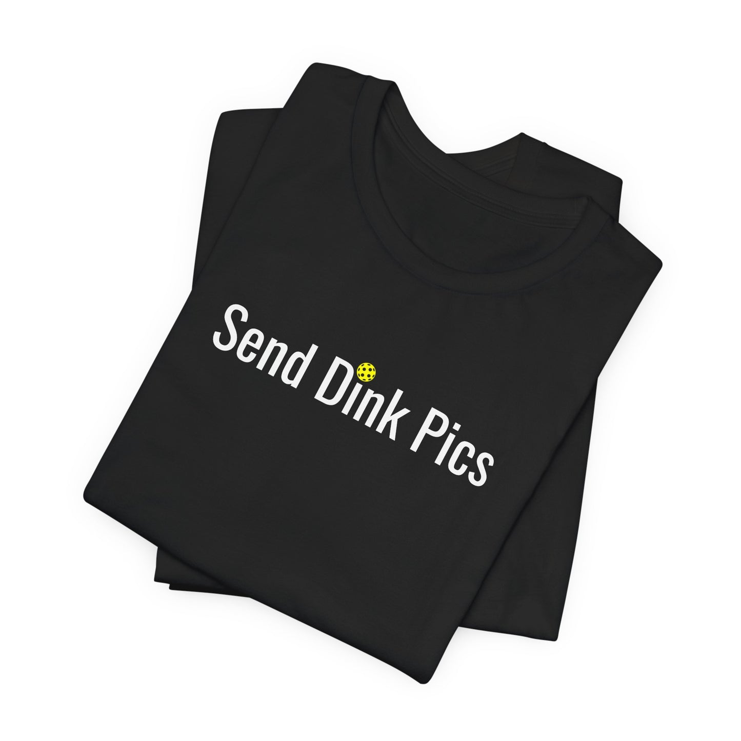 Unisex Send Dink Pics (in print) Funny Premium Pickleball T-Shirt