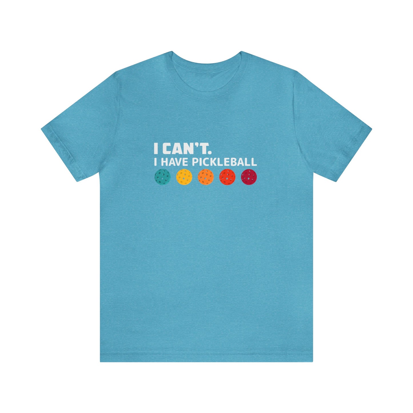 I Can't. I Have Pickleball Super Cute Unisex Premium T-Shirt