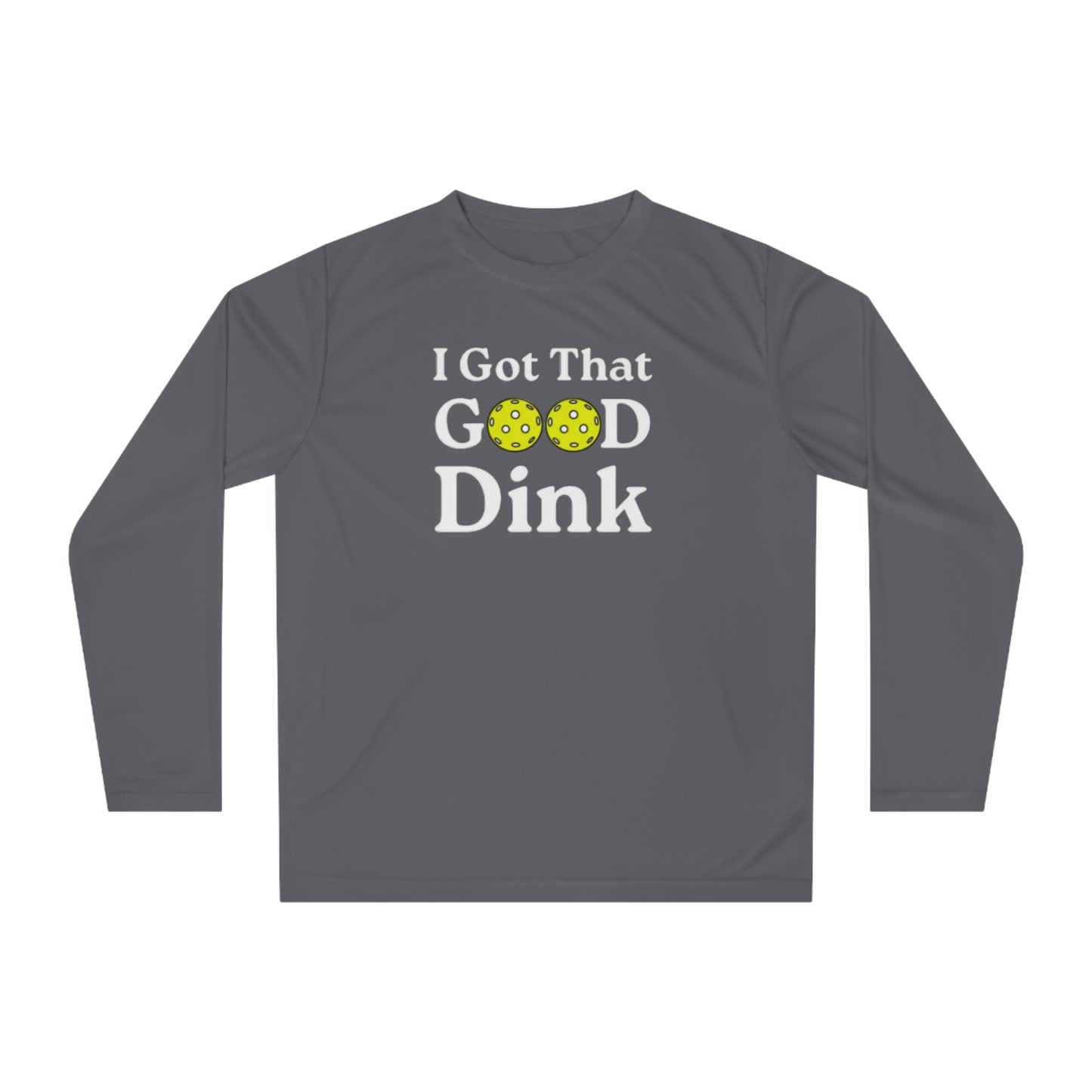 Unisex I Got That Good Dink Performance Long Sleeve Pickleball Shirt