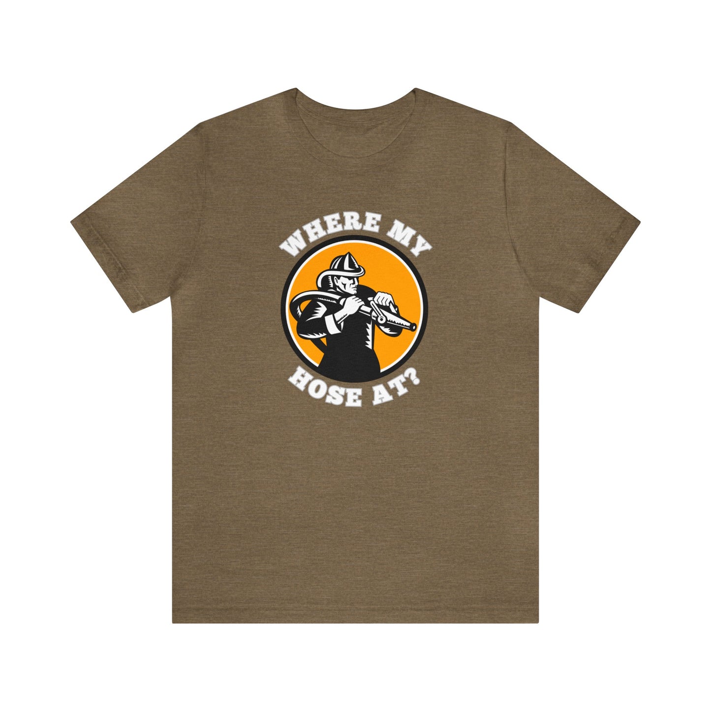 Unisex Where My Hose At? Funny Premium Firefighter T-Shirt