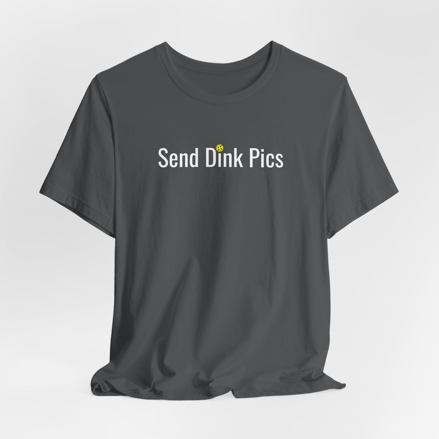 Unisex Send Dink Pics (in print) Funny Premium Pickleball T-Shirt
