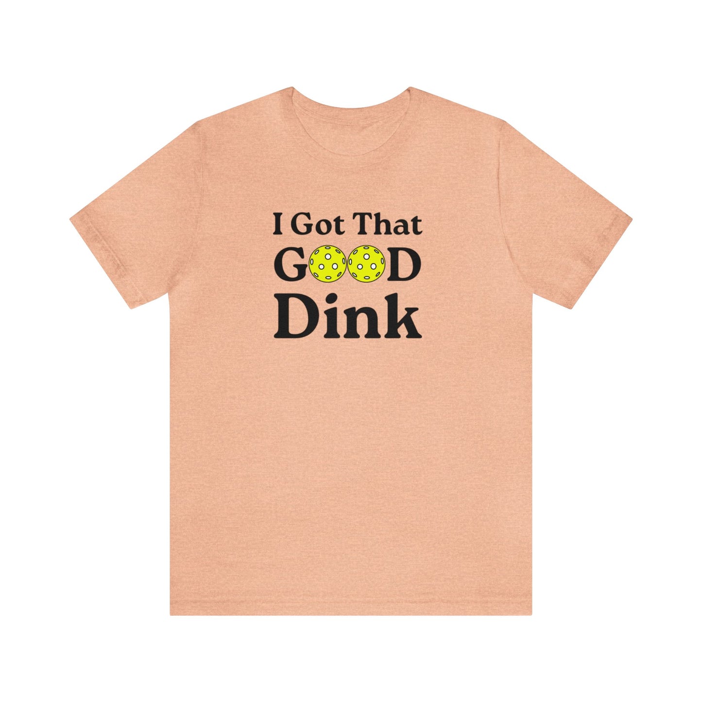 Unisex I Got That Good Dink Funny Premium Pickleball T-Shirt